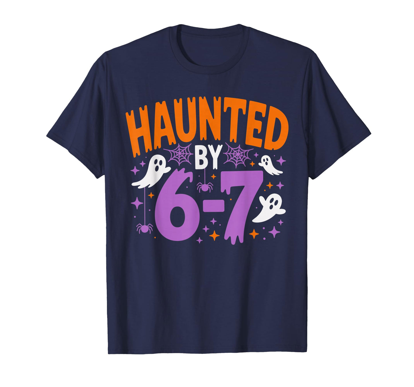 Haunted by 67 Funny Haunted by 6-7 Funny 6 7 Halloween T-Shirt