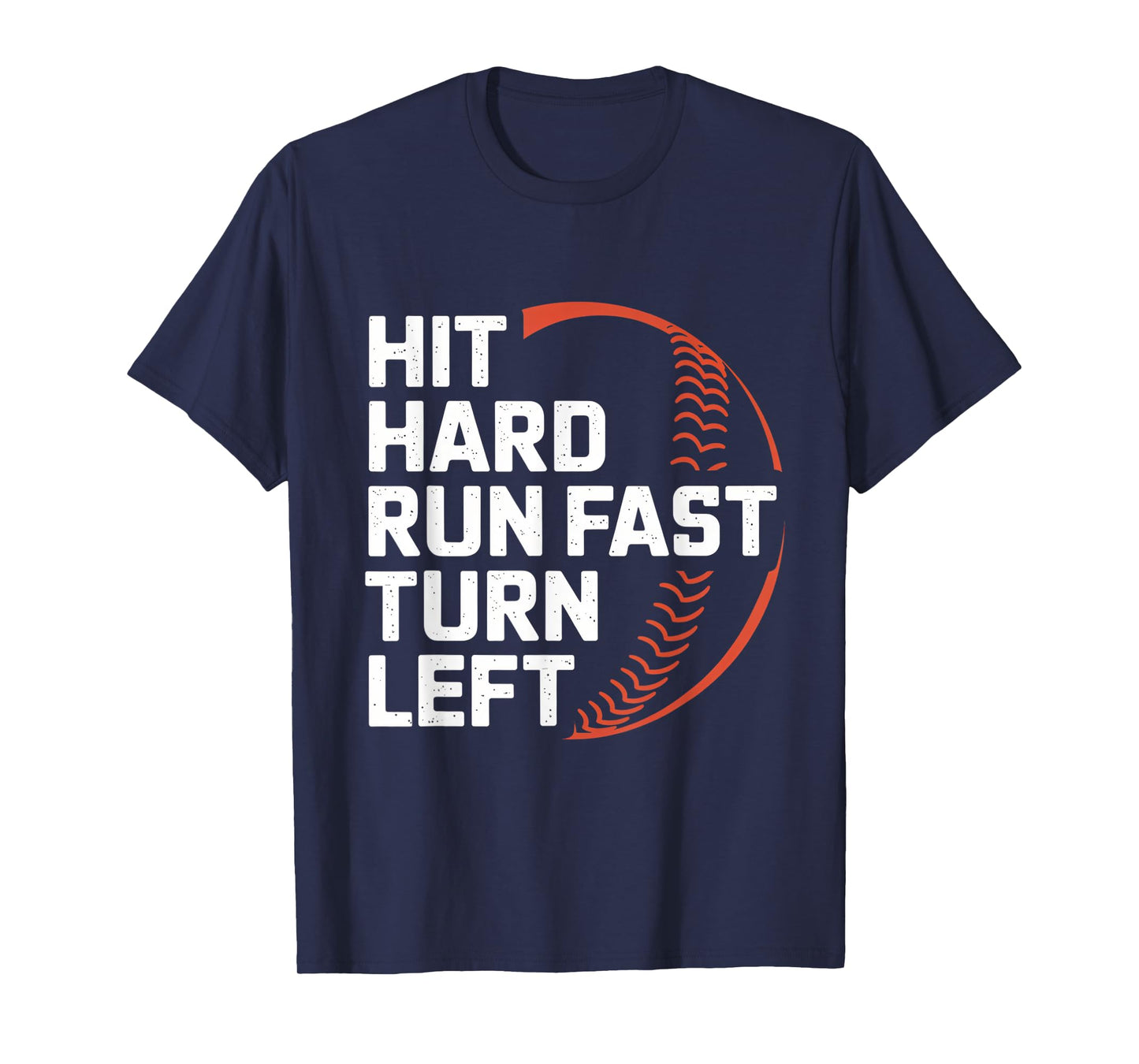 Hit Hard Run Fast Turn Left Baseball Design T-Shirt