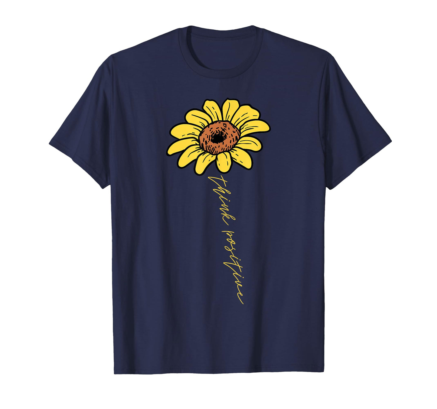 Sunflower Think Positive Positivity Motivational Saying Gift T-Shirt