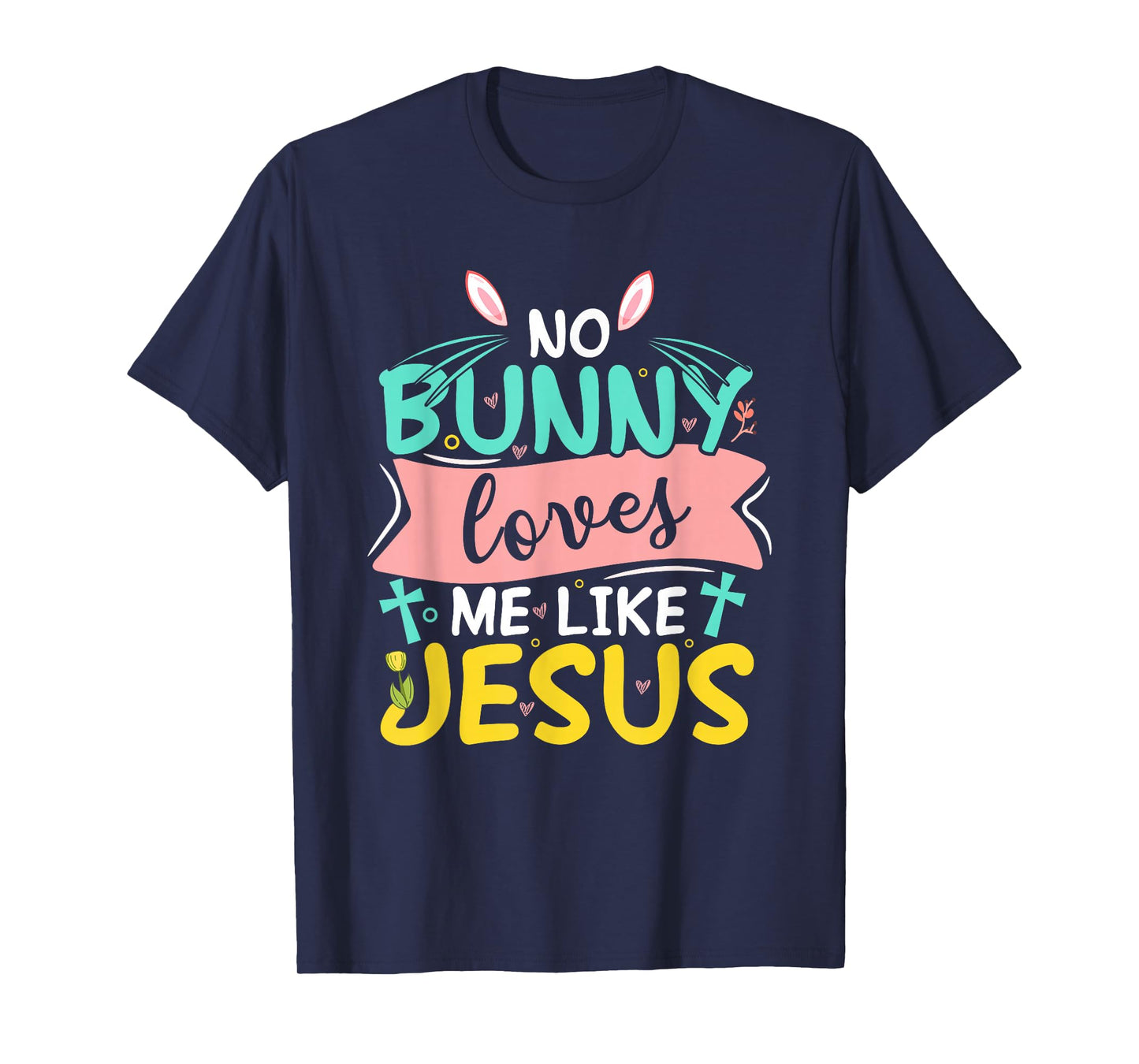 No Bunny Loves Me Like Jesus T-Shirt