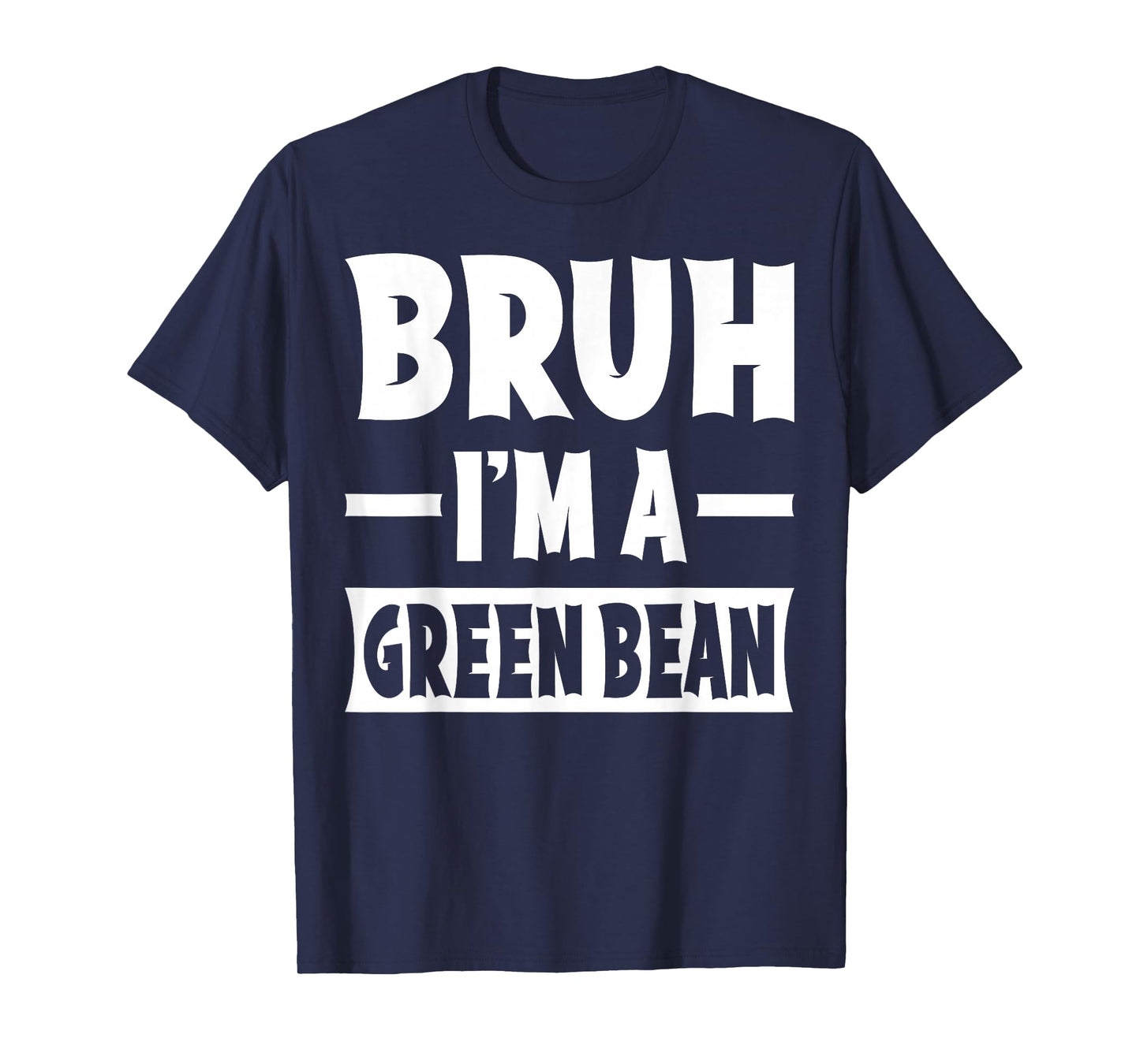 Bruh I'm A Green Bean Funny Lazy Halloween Costume Party T-Shirt