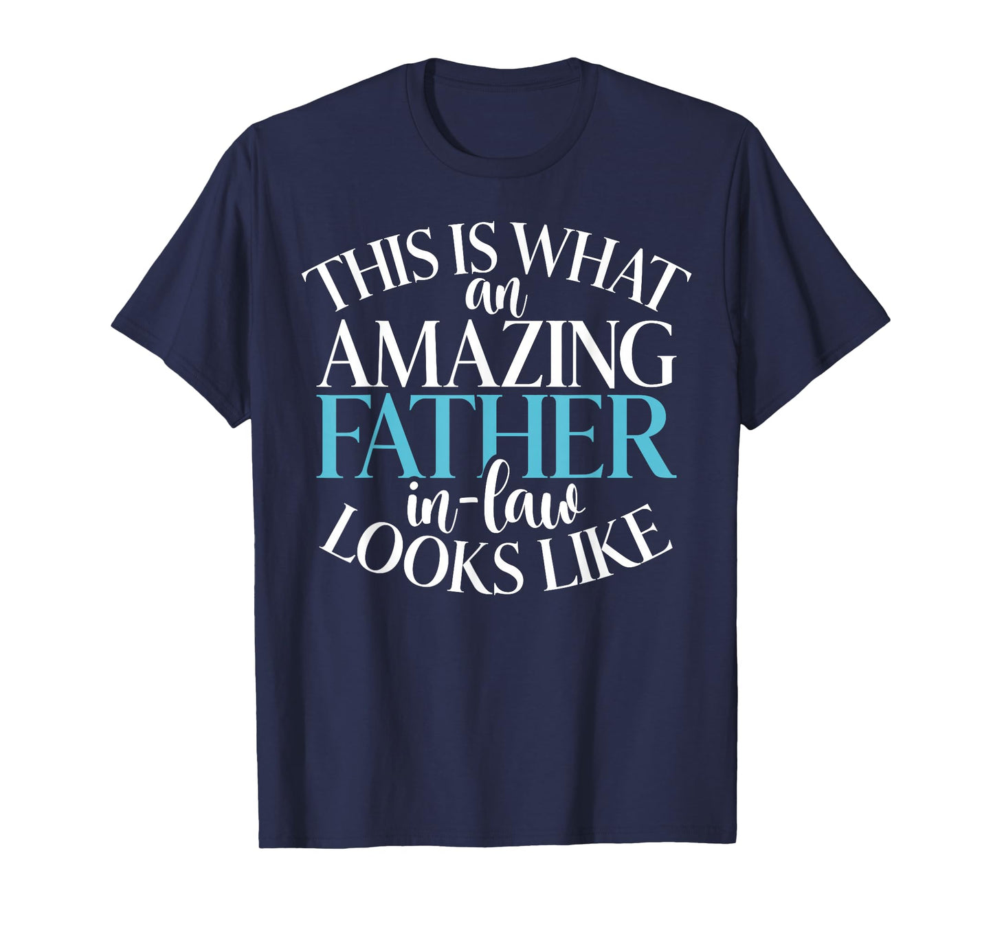 This is what an amazing Father in Law looks Father in Law T-Shirt