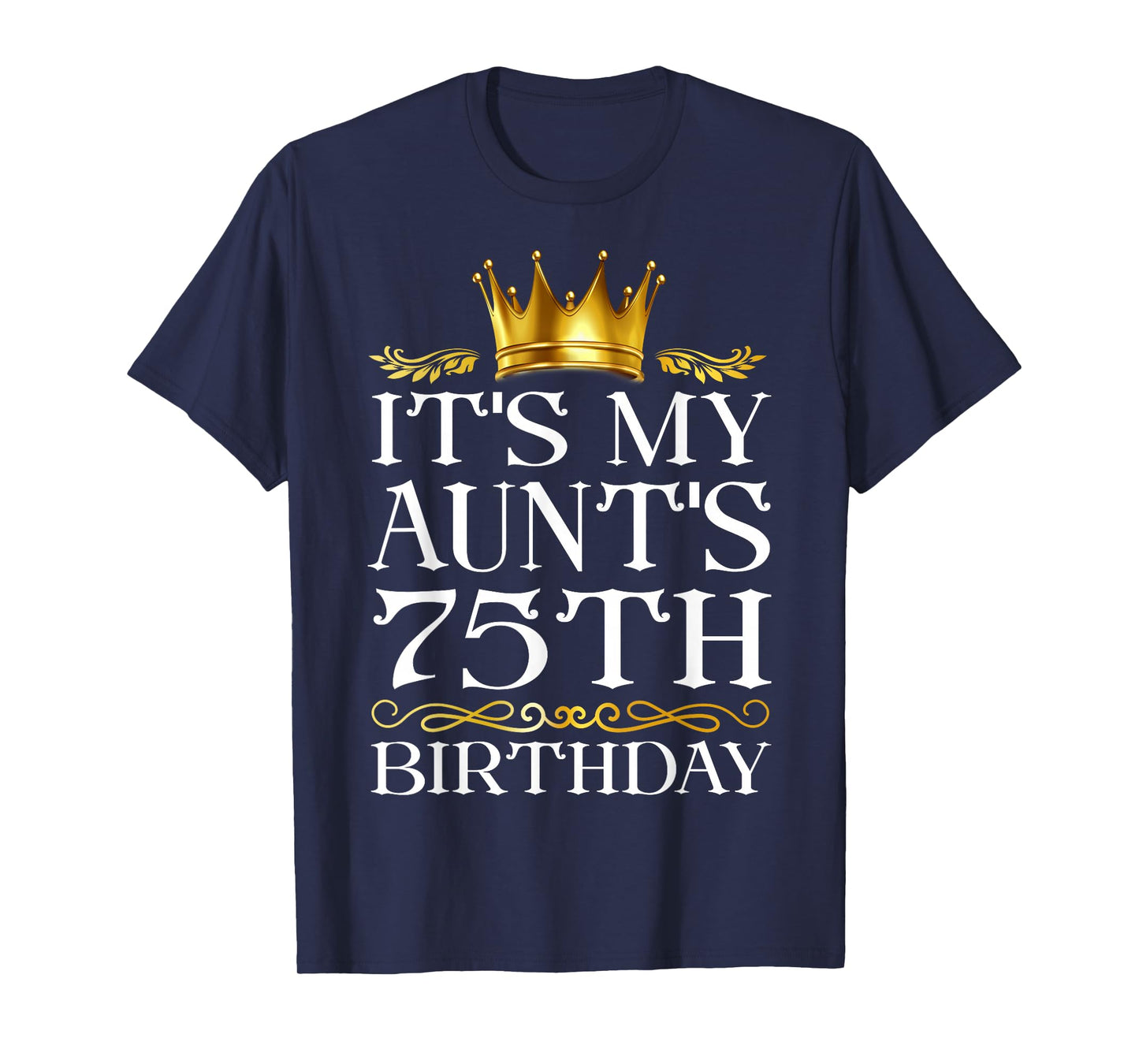 It's My Aunt's 75th Birthday Happy Birthday 75 Years Old T-Shirt