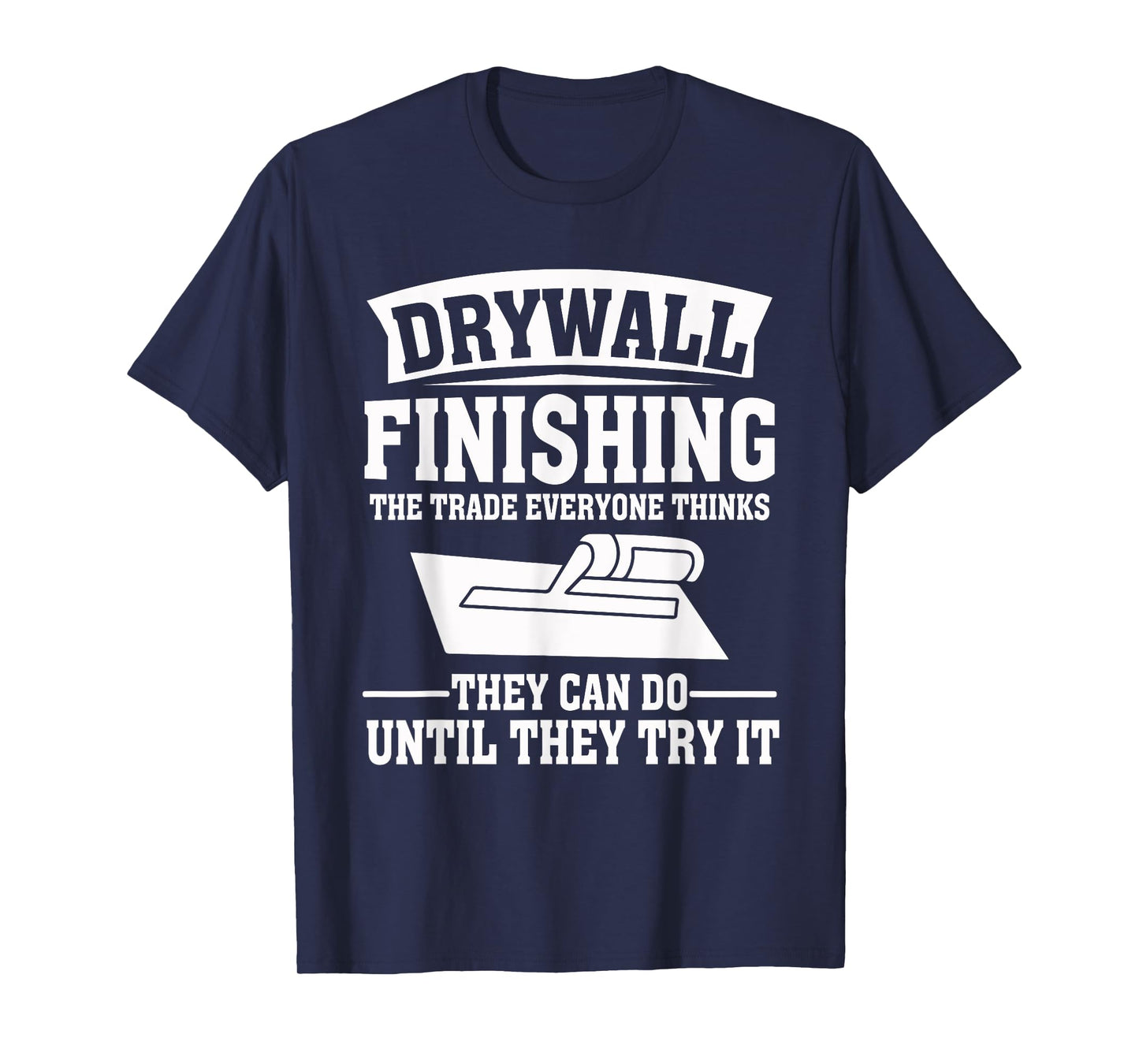Drywall Finishing Funny Trade Construction Worker Gift T-Shirt