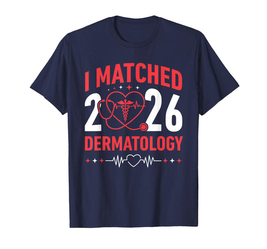 I Matched Dermatology Match Day 2026 Residency Resident T-Shirt