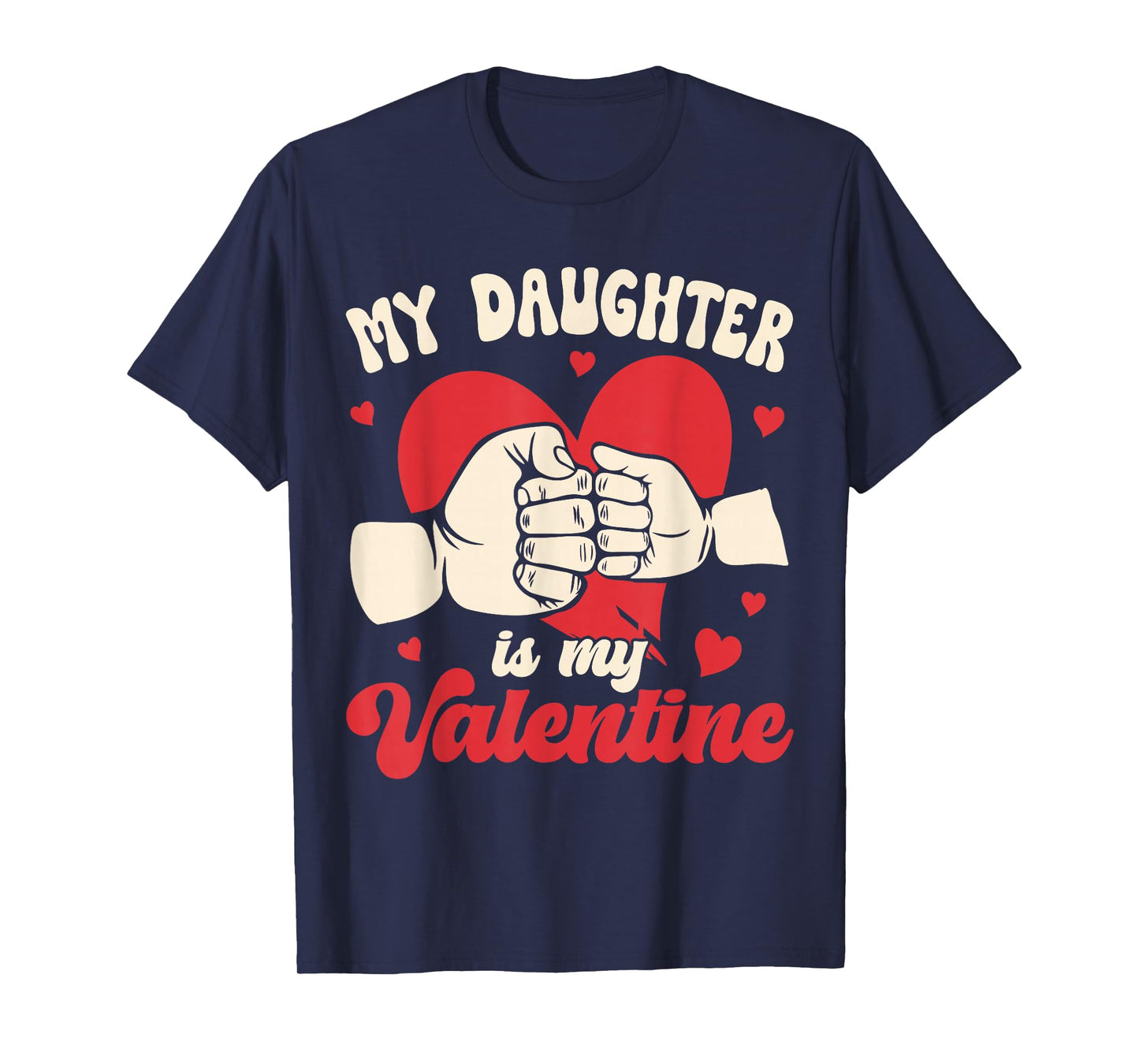 My Daughter is My Valentine Fist Bump Fathers Day Dad Family T-Shirt