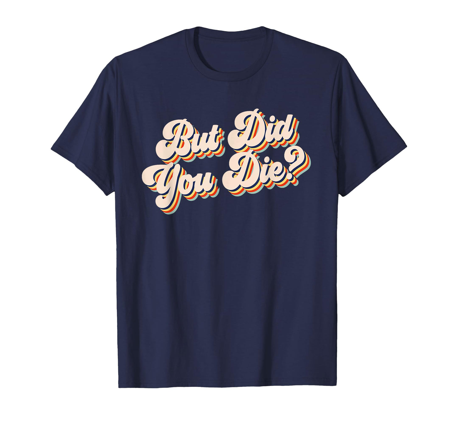 But Did You Die? Funny Workout Gym Retro But Did You Die T-Shirt