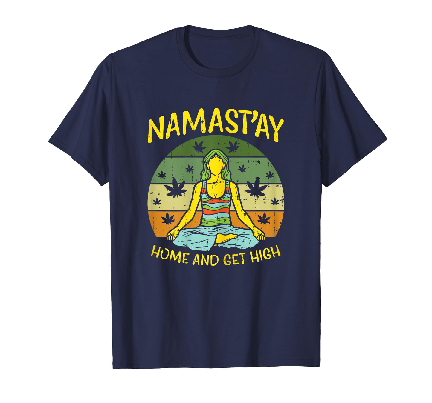 Namastay Home Get High Weed Yoga Yogi Funny Cannabis Gift T-Shirt