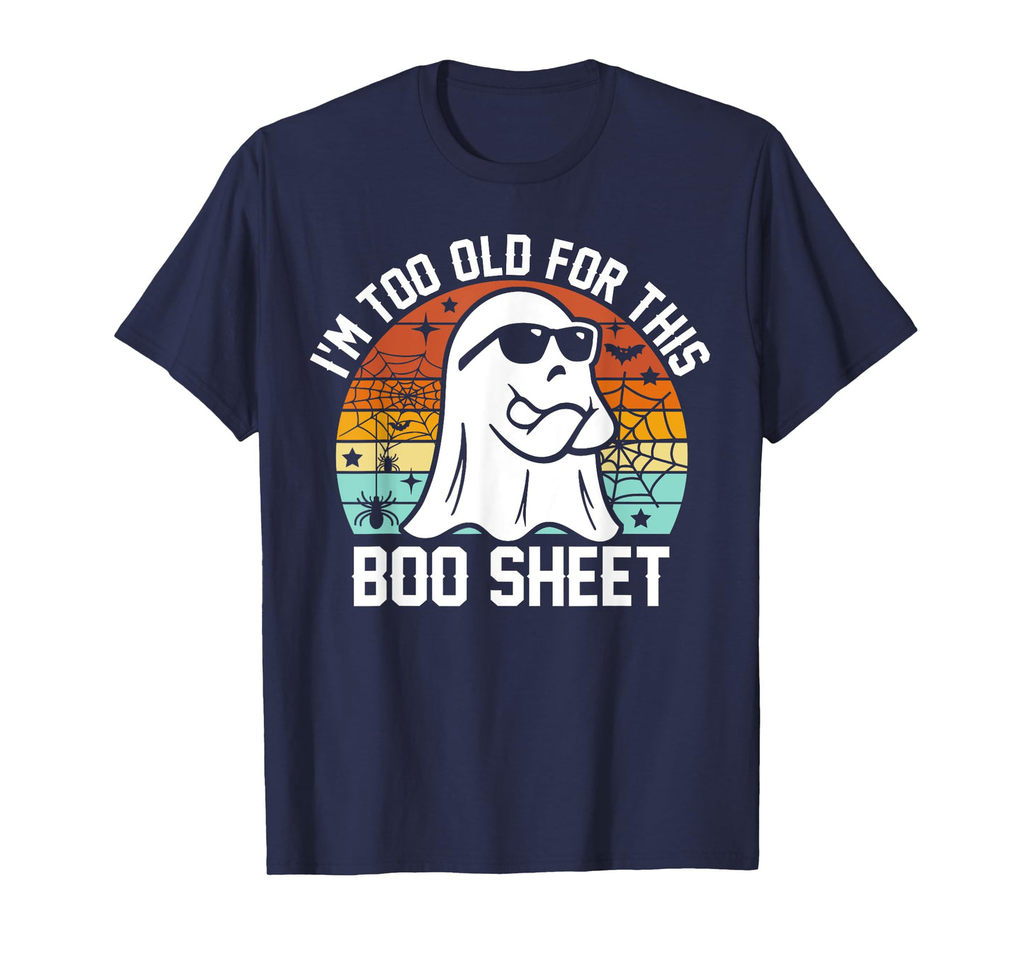 I'm Too Old for This Boo Sheet Funny Ghost Halloween T-Shirt