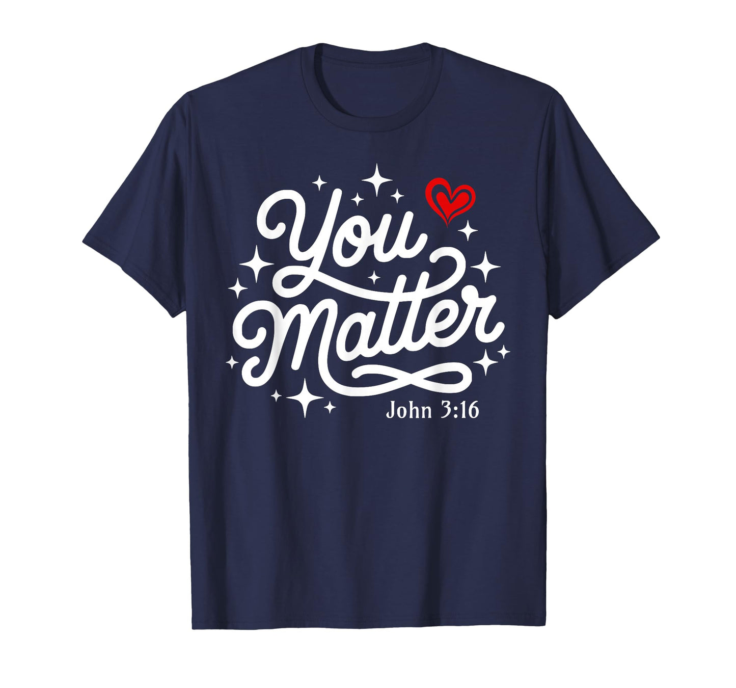 You Matter John 3:16 Faith Based Bible Verse Christian T-Shirt