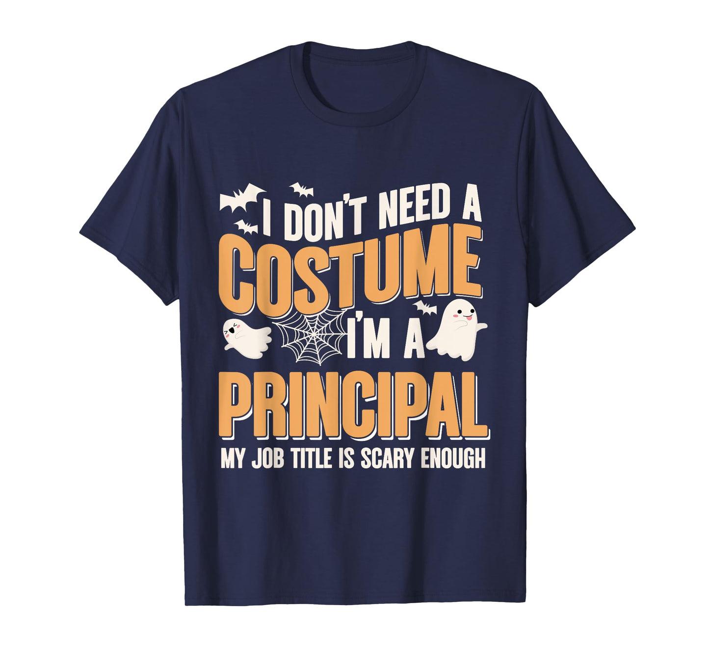 I Don't Need A Costume I'm A Principal Halloween T-Shirt