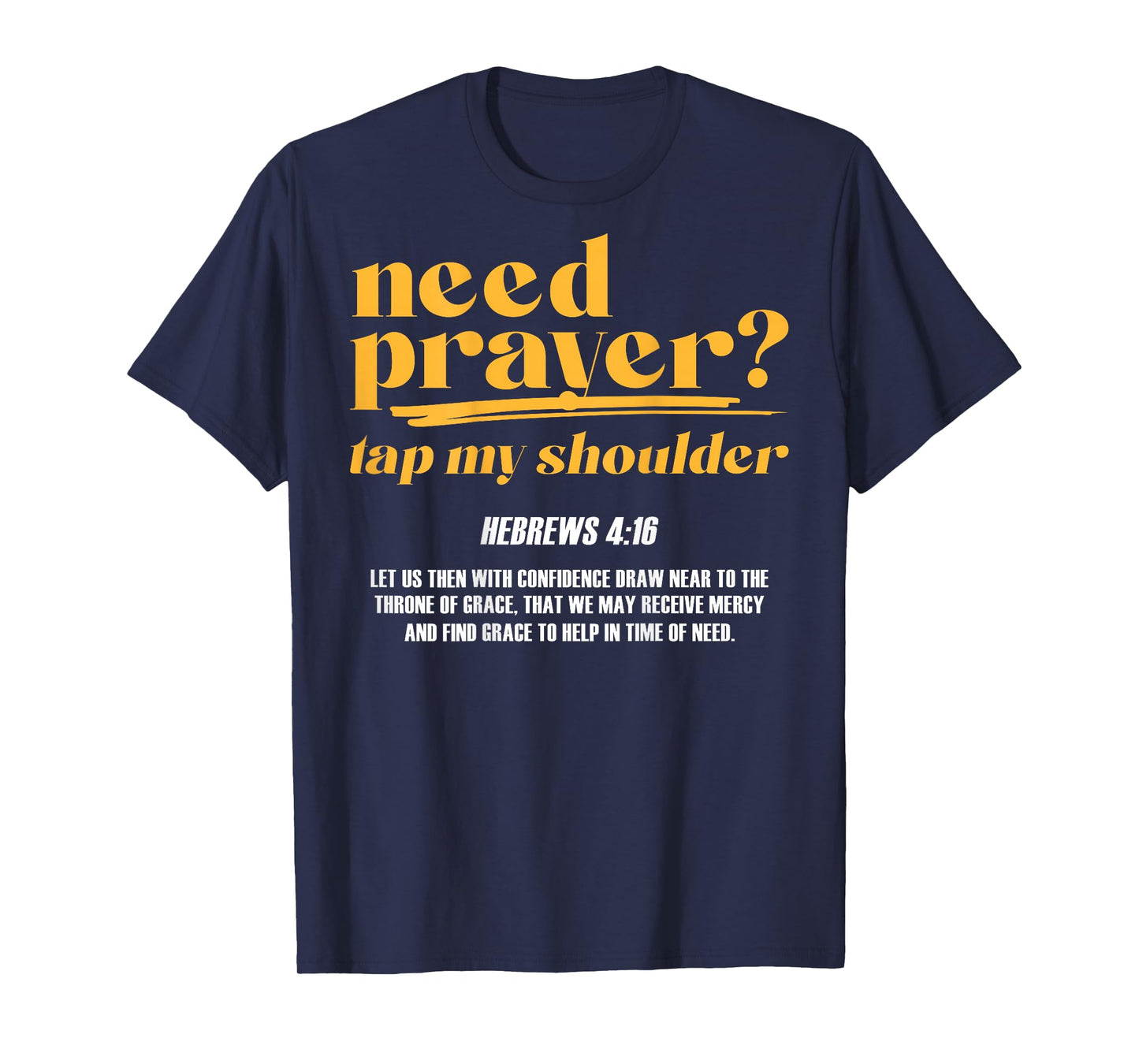 Need Prayer Tap My Shoulder Christian Men Women (On Back) T-Shirt