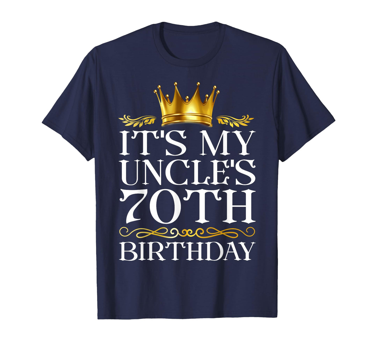 It's My Uncle's 70th Birthday Happy Birthday 70 Years Old T-Shirt