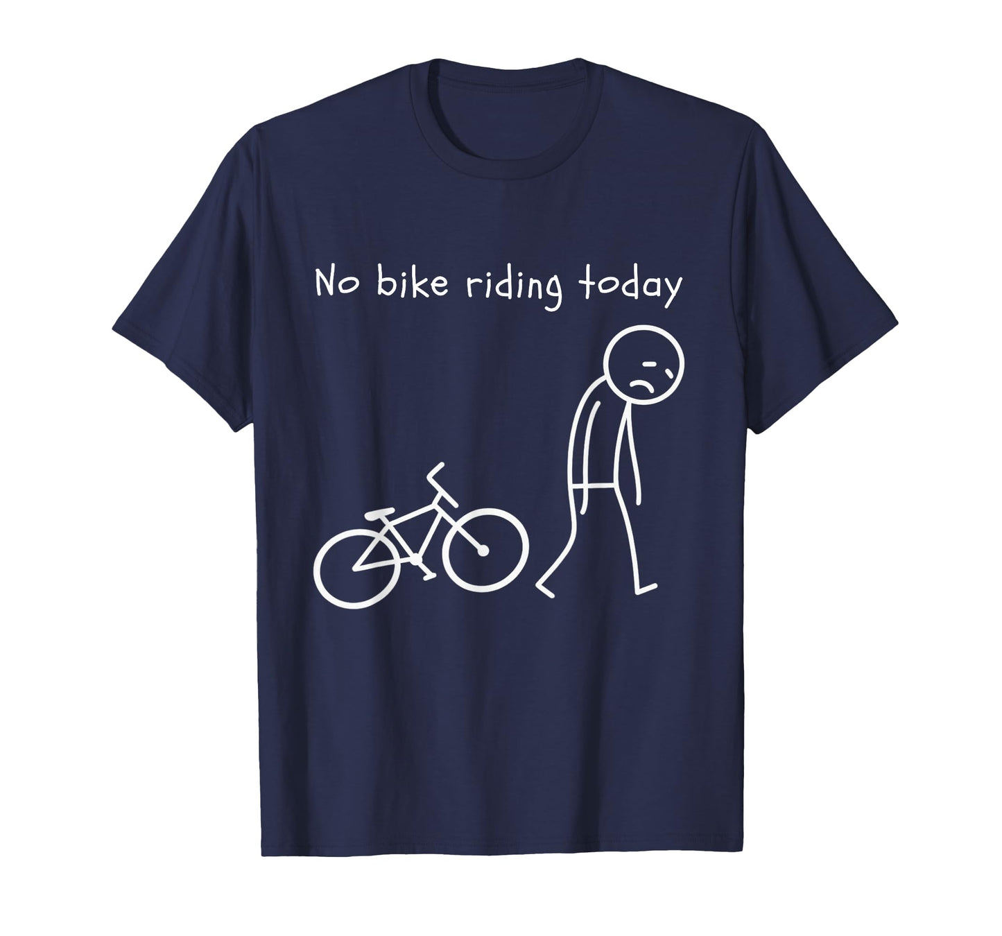 Funny Cycling Humor No Bike Riding Today Bike Lovers T-Shirt