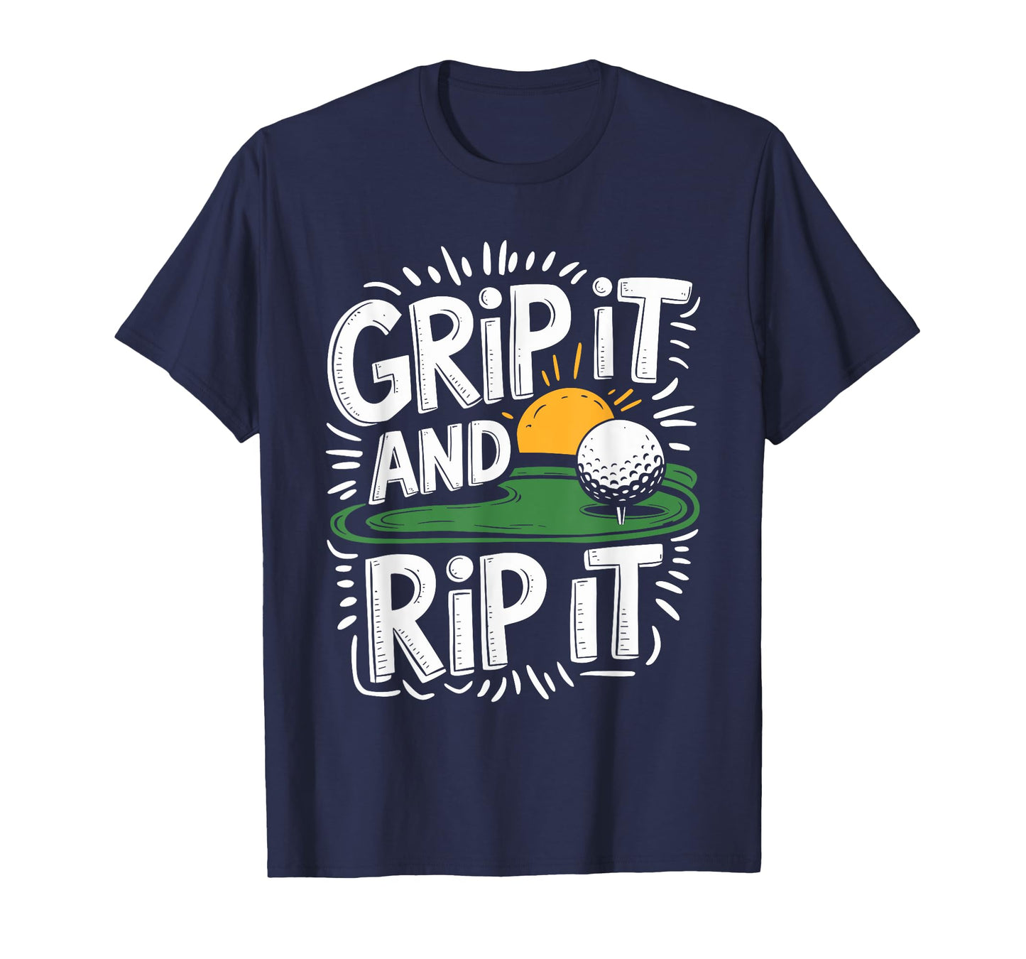 Golf Player Grip It And Rip It, Golfer Golfing Golf Lover T-Shirt
