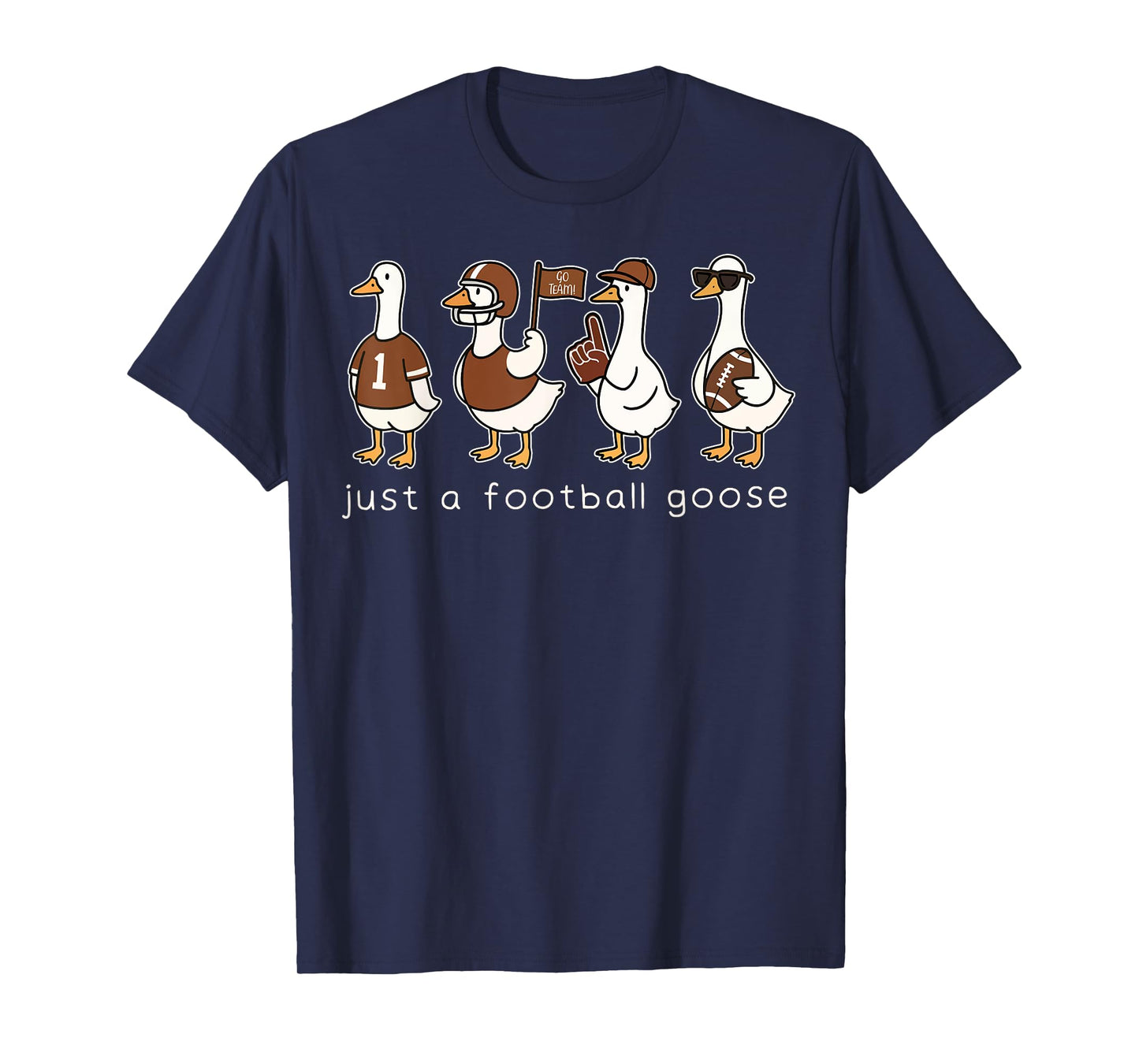 Just A Football Goose Funny Goose Pun Funny Football Fan T-Shirt