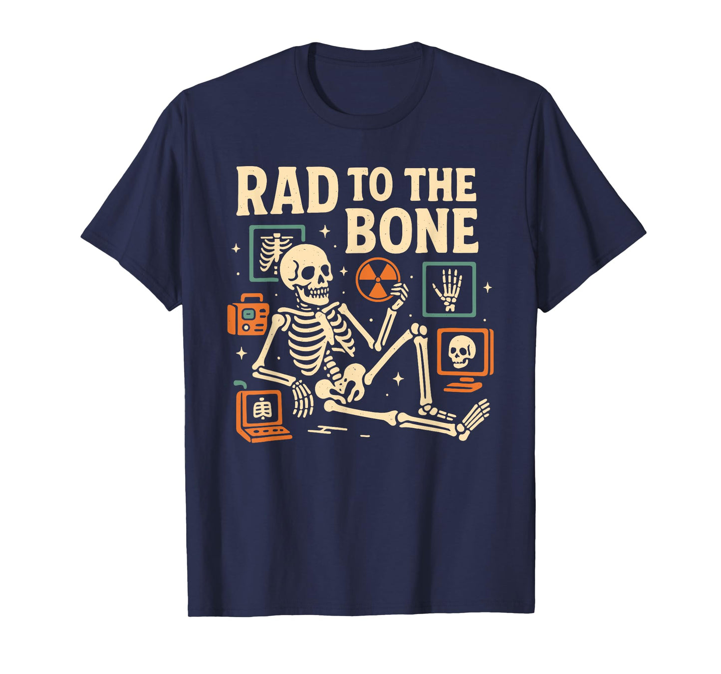 Rad To The Bone Skeleton X-Ray Radiology Radiologist T-Shirt