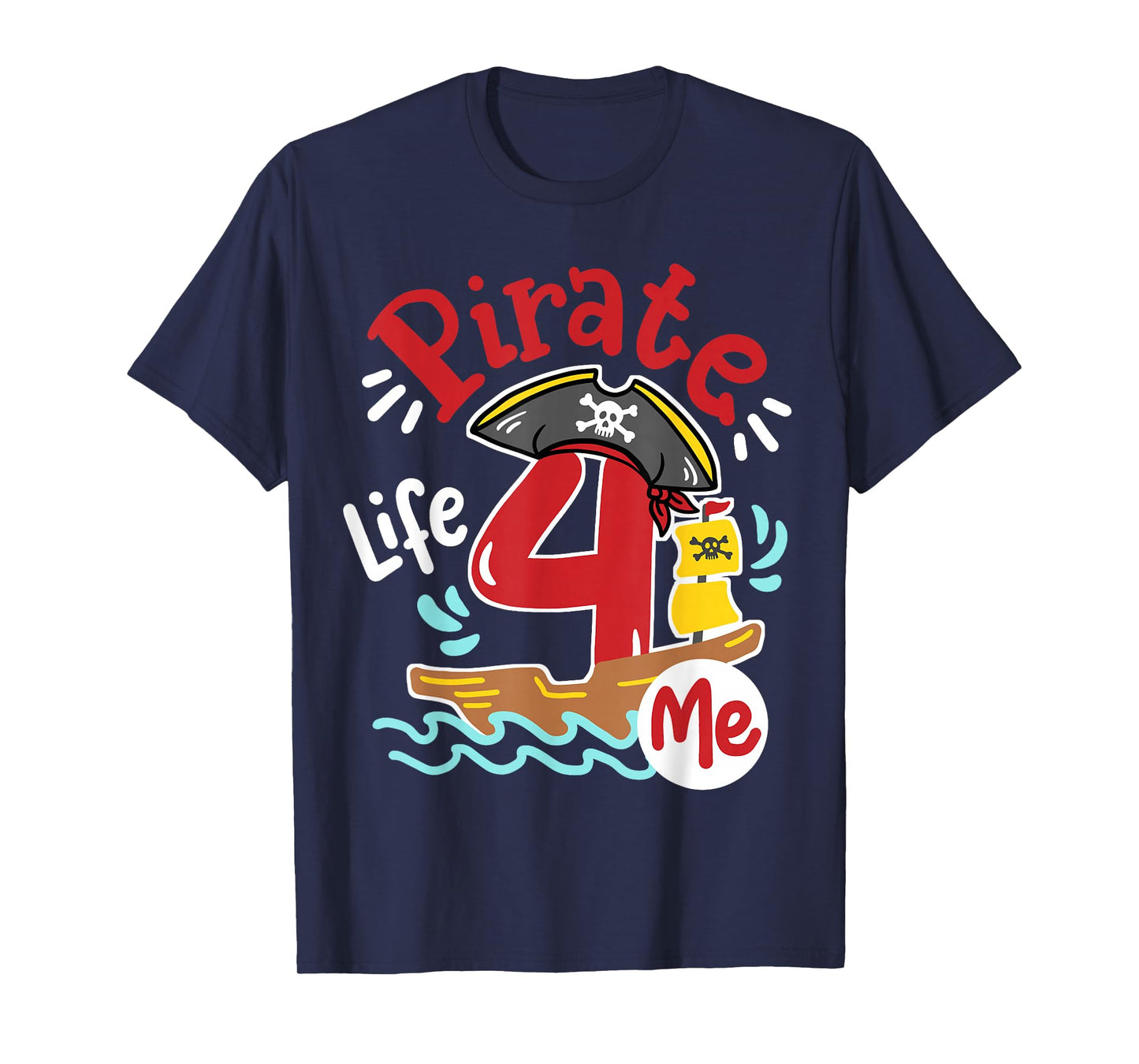 Pirate Life 4 Me 4th Birthday Party Four Years Old Kid Boys T-Shirt