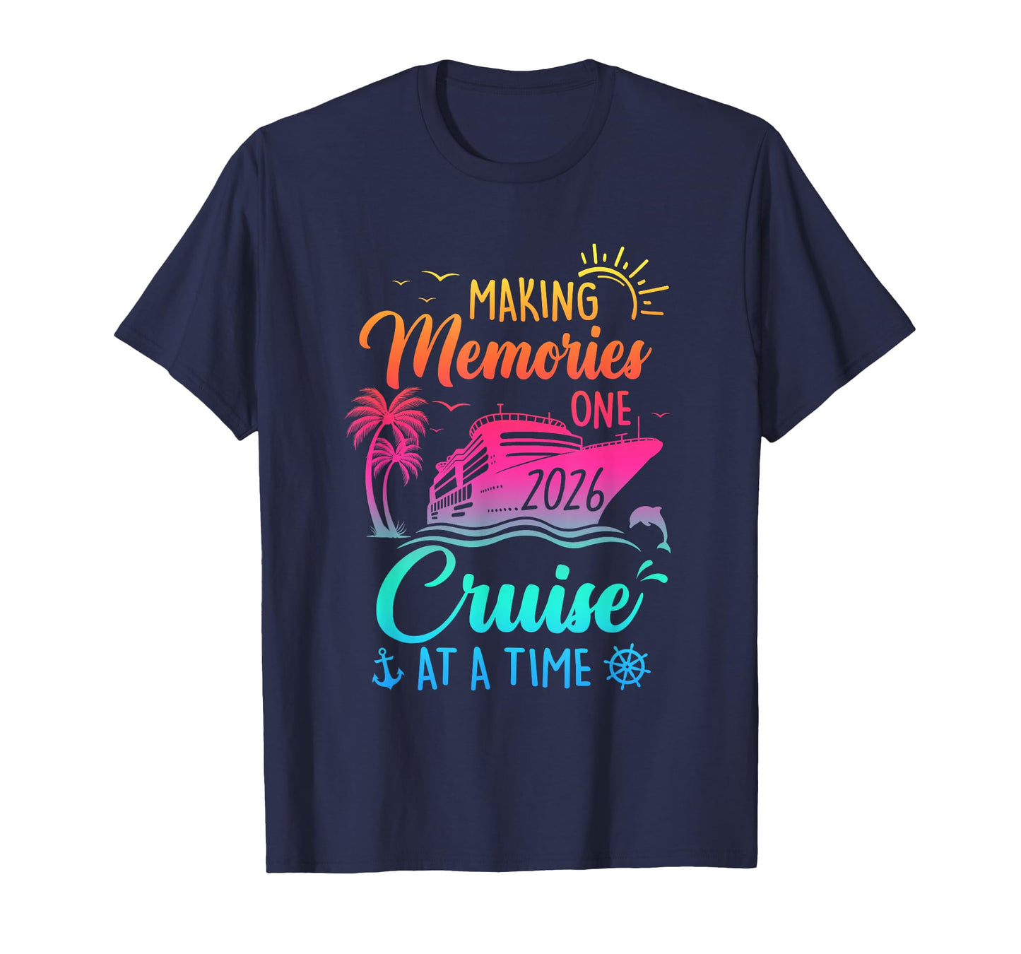 Family Cruise 2026 Making Memories One Cruise at A Time T-Shirt