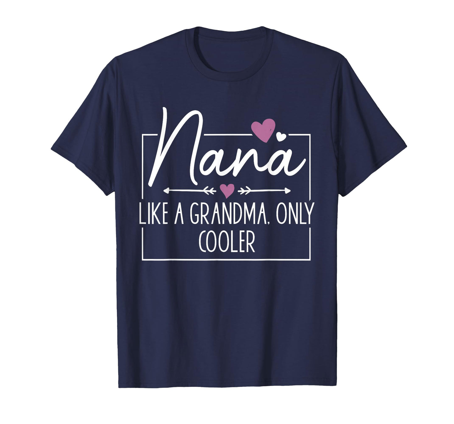Nana Like A Grandma Only Cooler Heart Mother's Day Nana T-Shirt