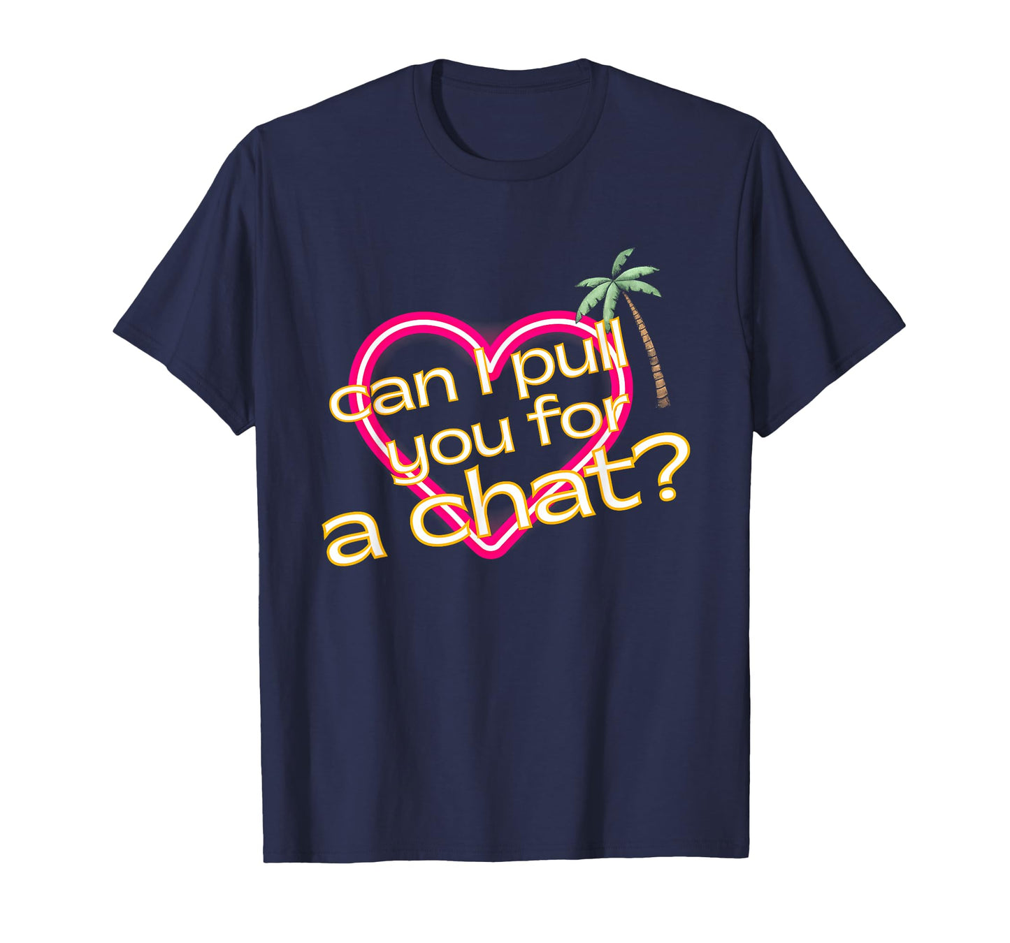 Can I Pull You For a Chat T-Shirt