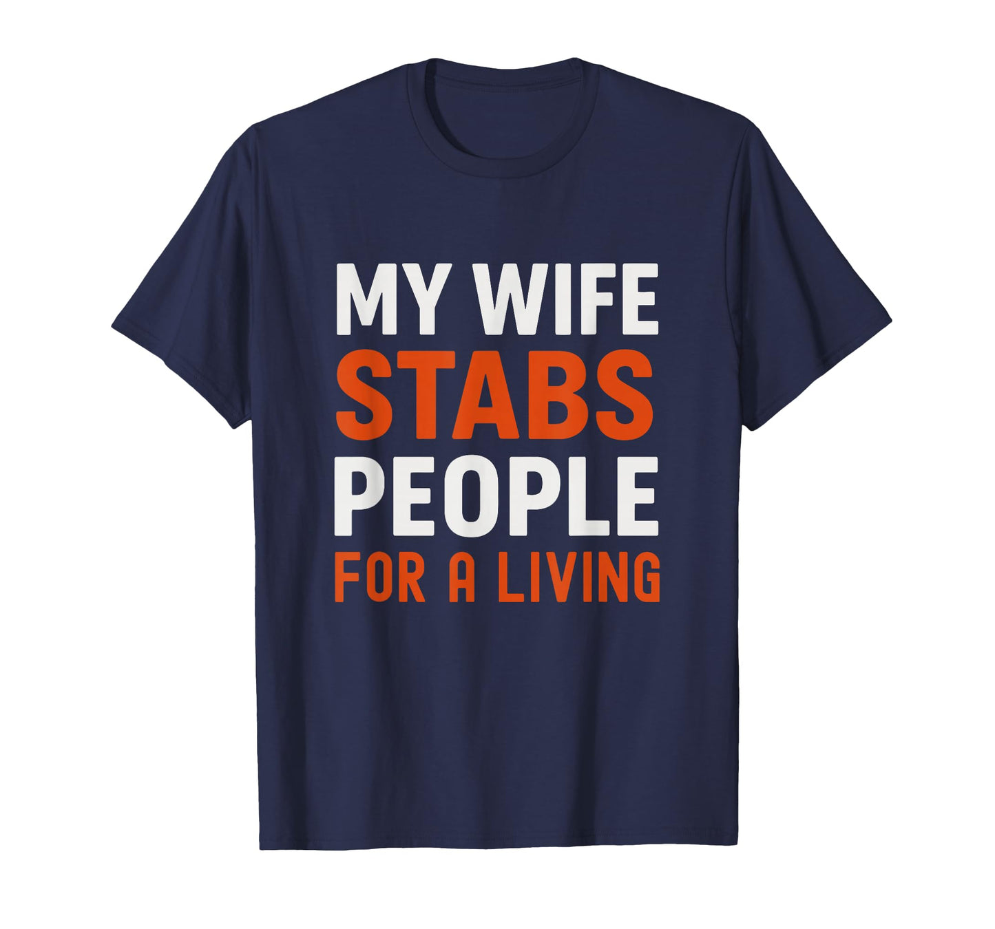 My Wife Stabs People for a Living Funny Nurse T-Shirt