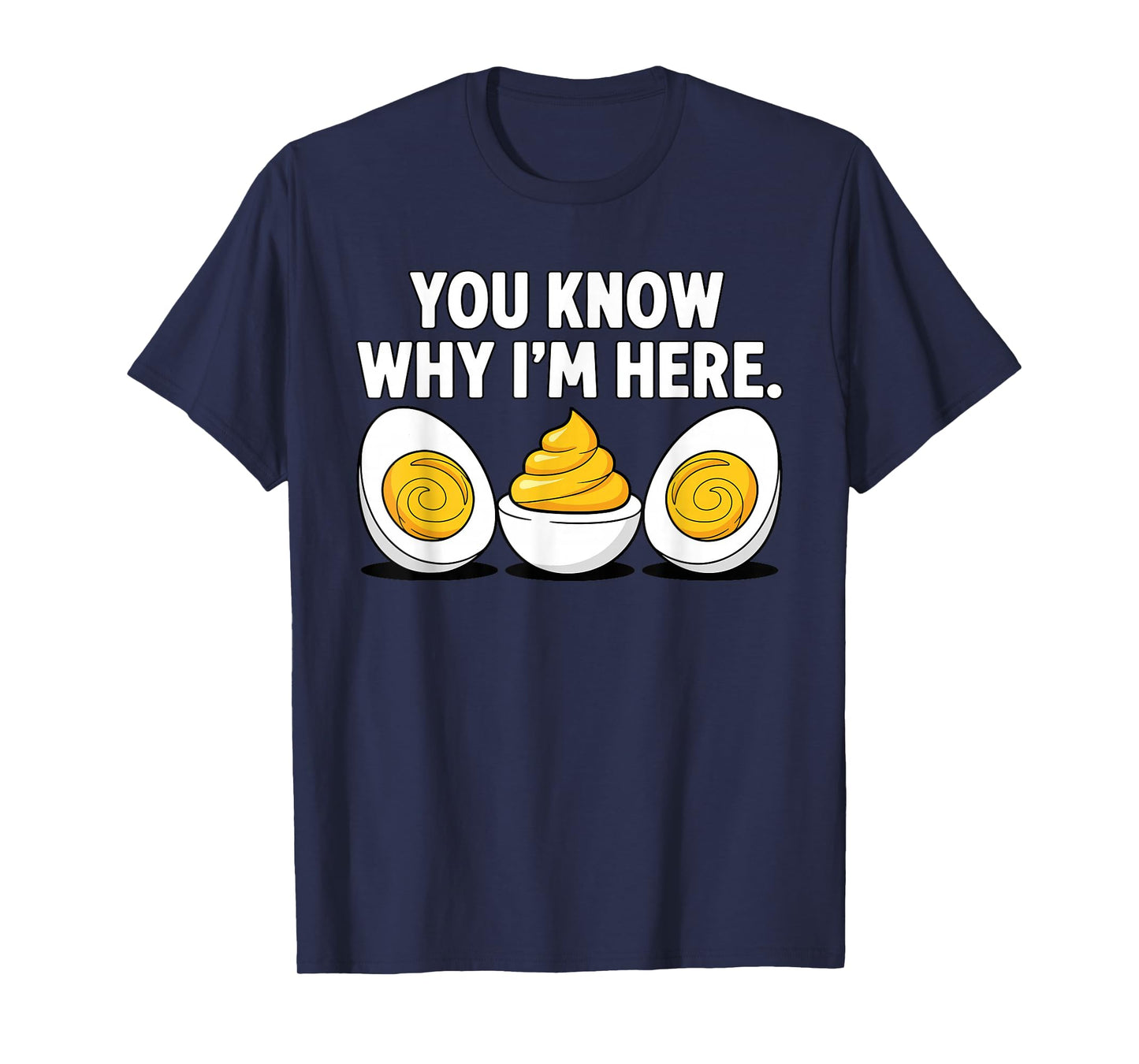 Funny Thanksgiving Dinner You Know Why I'm Here Deviled Egg T-Shirt