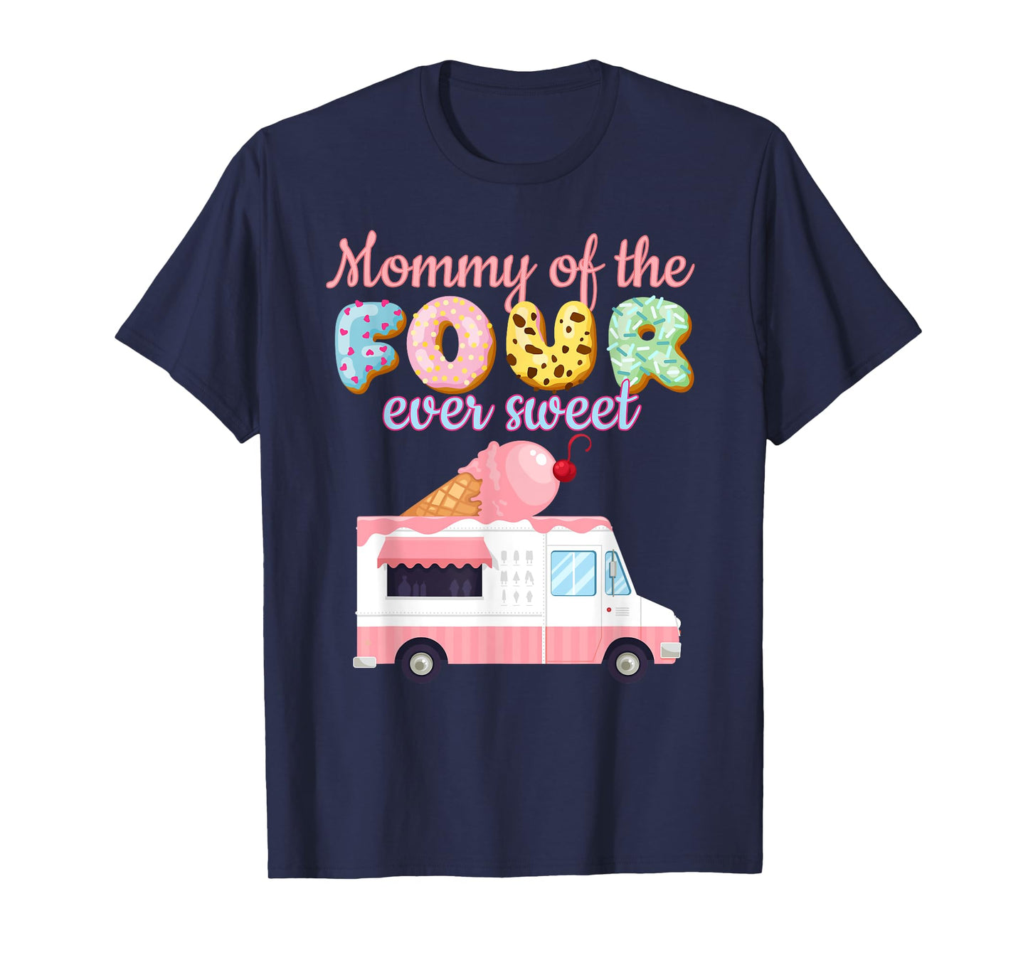 Mommy of the FOUR ever Sweet Ice-Cream Truck 4th Birthday T-Shirt
