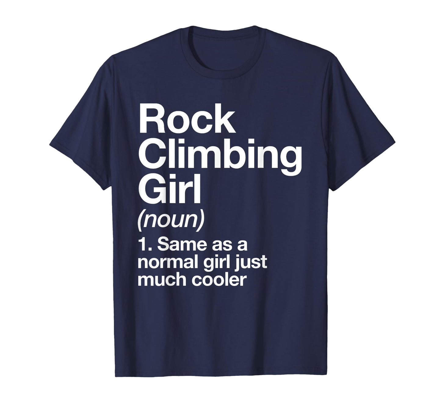 Rock Climbing Girl Definition Funny & Sassy Sports T-Shirt