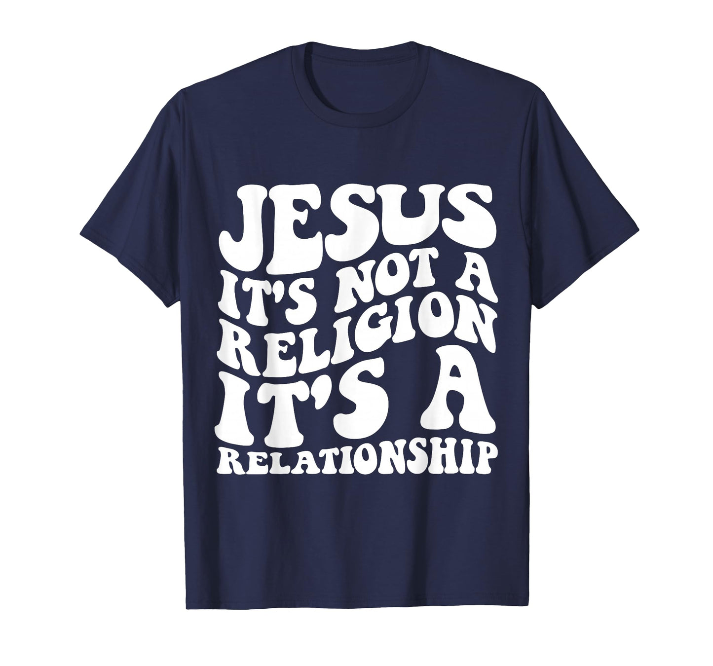 Jesus It's Not a Religion It's a Relationship Shirt T-Shirt