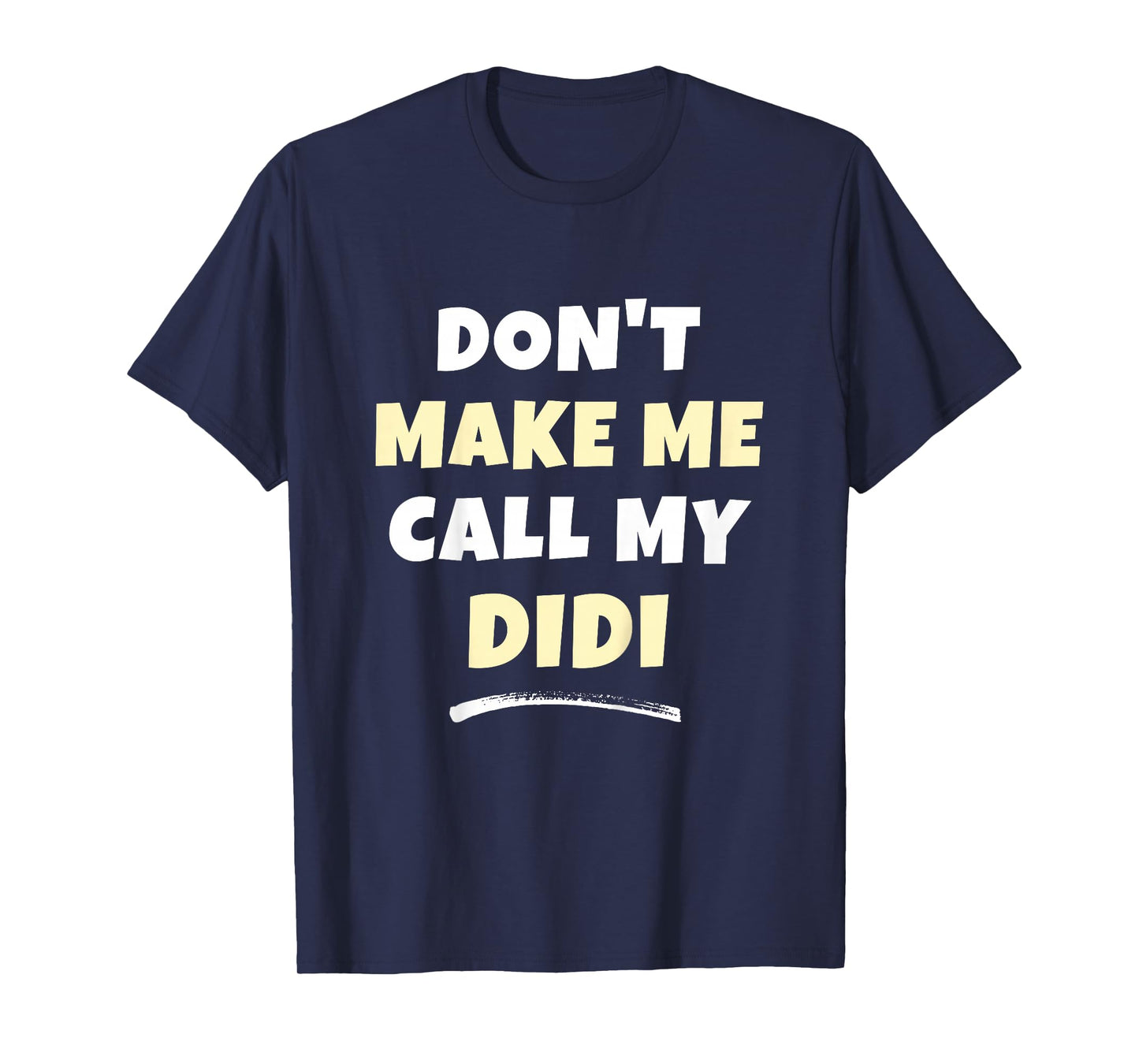 Kids Don't Make Me Call My Didi Kids Grandkids Funny T-Shirt