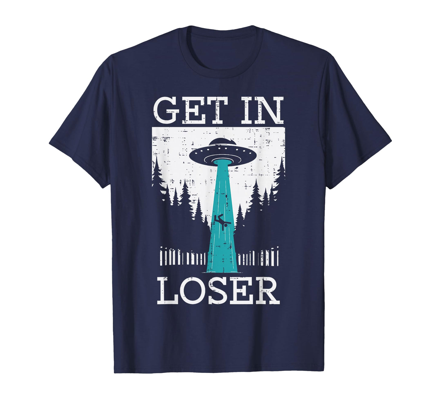 Alien UFO Get In Loser Funny Abduction Men Women Boys Girls T-Shirt