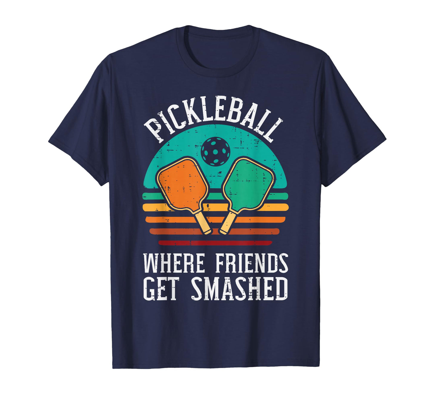 Pickleball Where Friends Get Smashed Pickle Ball Men Women T-Shirt