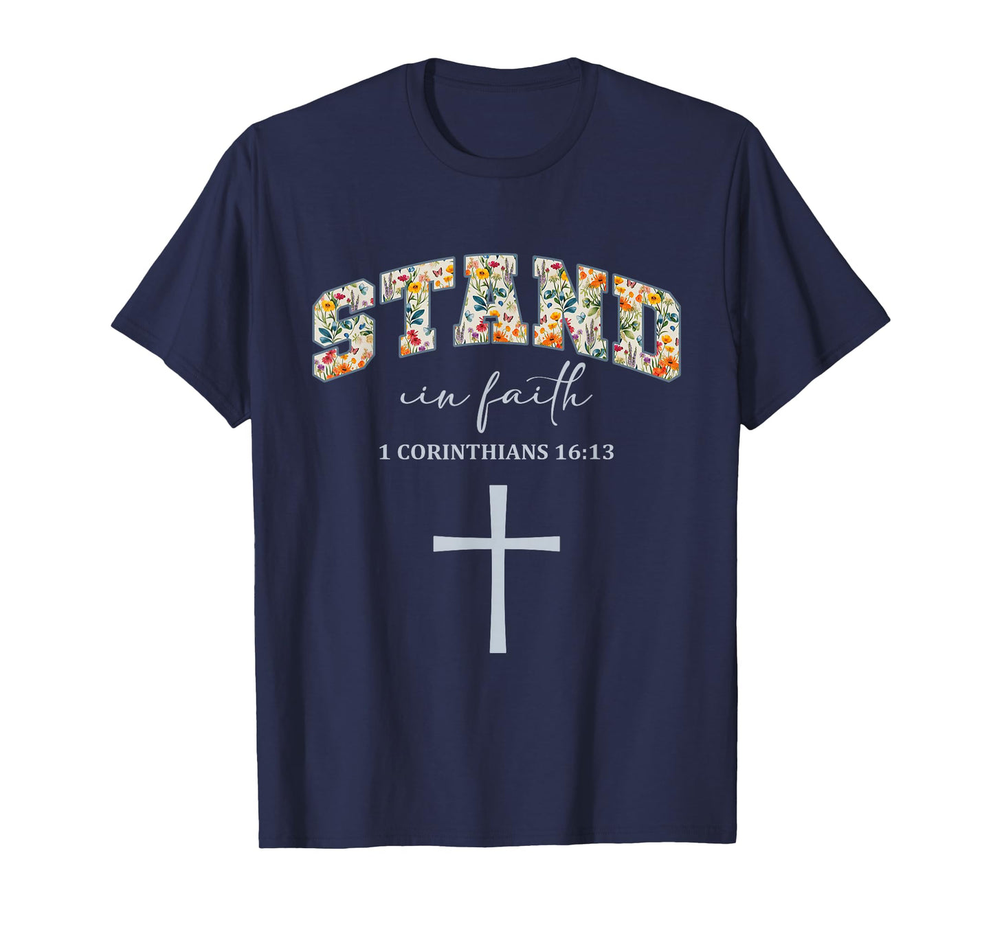 Stand in Faith Cross Christians Religion Bible Scripture T-Shirt