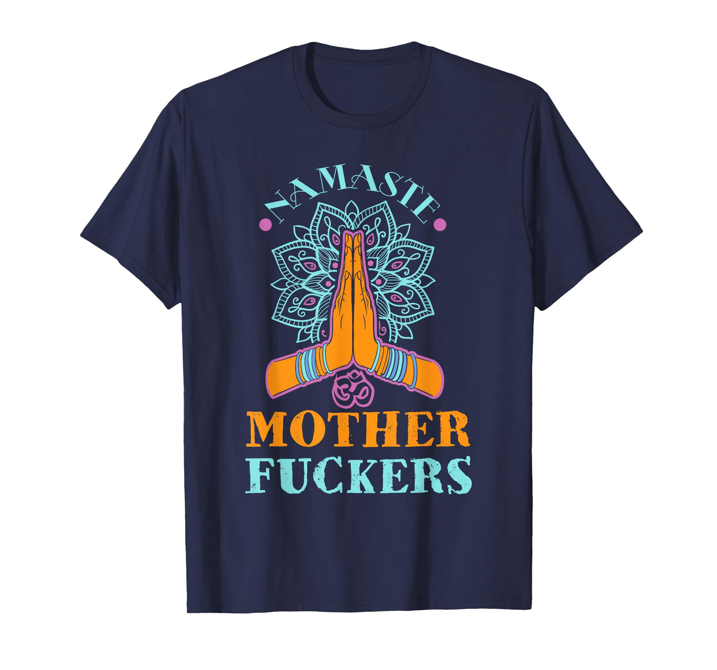 Funny Yoga Humor Namaste Mother Fuckers T-Shirt T-Shirt