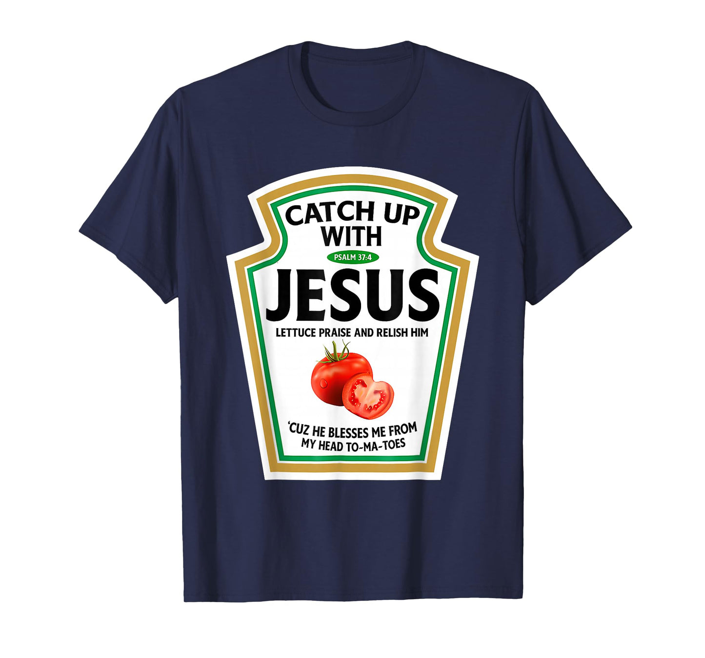 Catch Up With Jesus Ketchup Funny Christian Ketchup T-Shirt
