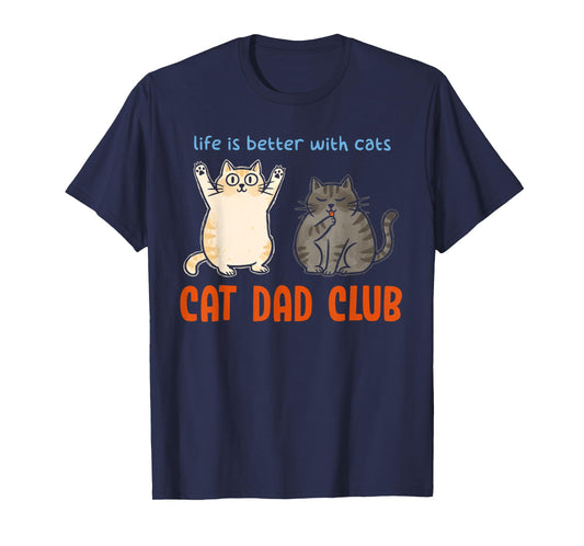 Cat Dad Club Life is Better with Cats Father's Day Kitten T-Shirt