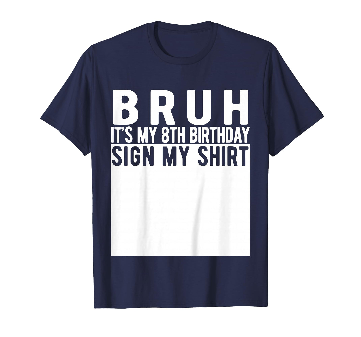 Bruh It's My 8th Birthday Sign My Shirt 8 Year Old Birthday T-Shirt