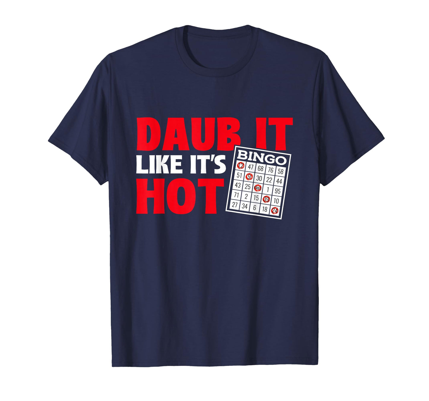 Daub It Like It's Hot - Bingo Lover Gambler Gambling T-Shirt
