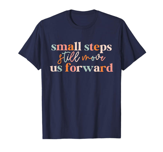 Small Steps Still Move Us Forward Physical Therapist PTA T-Shirt