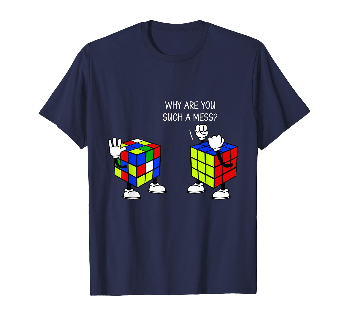 Why Are You Such A Mess Funny Speed Cubing T-Shirt