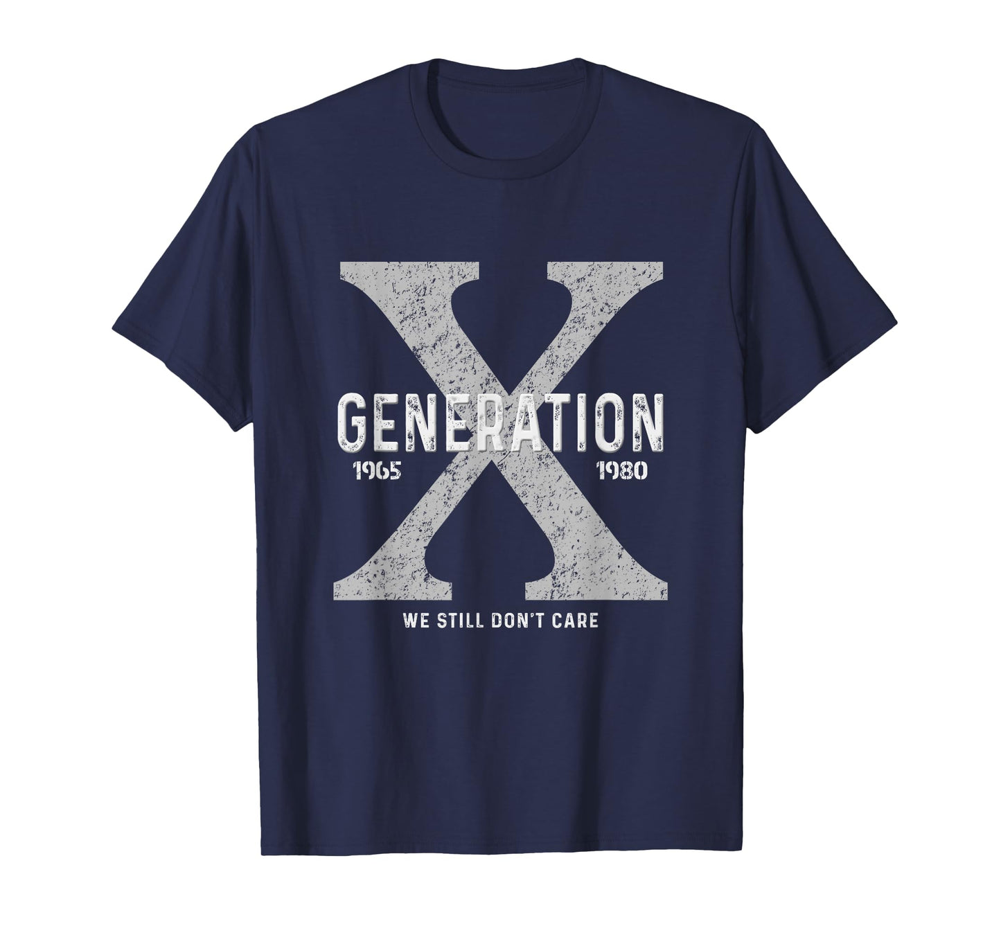 Funny Gen X Humor Mens Womens Generation X We Don't Care T-Shirt
