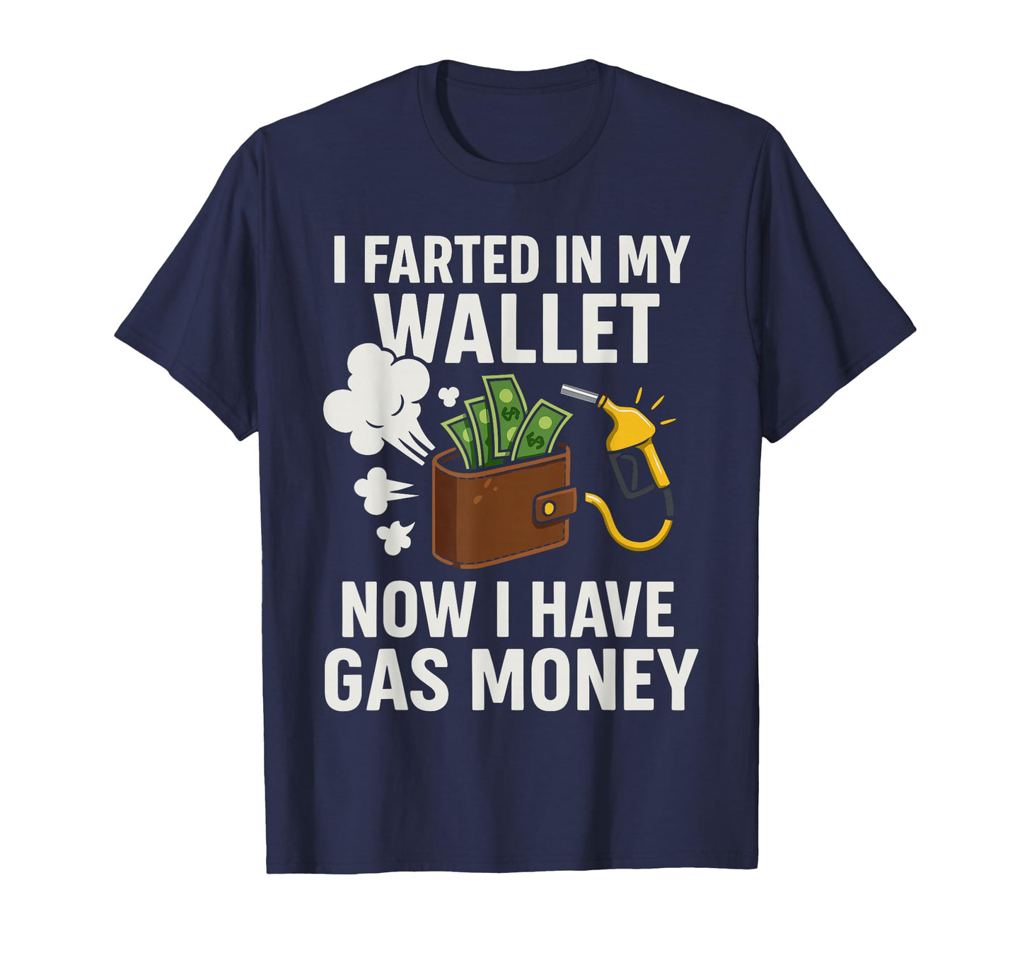 I Farted in My Wallet Shirt, Funny Gas Money Meme T-Shirt