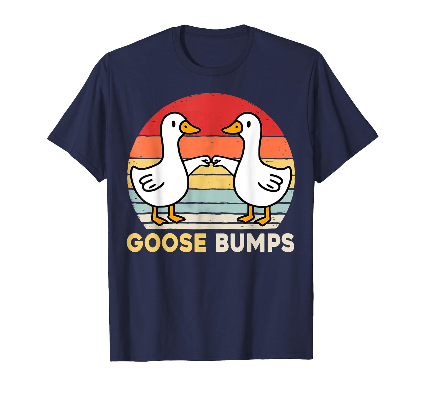 Funny Goose Bumps Humorous Pun Silly Goose Dad Joke T-Shirt