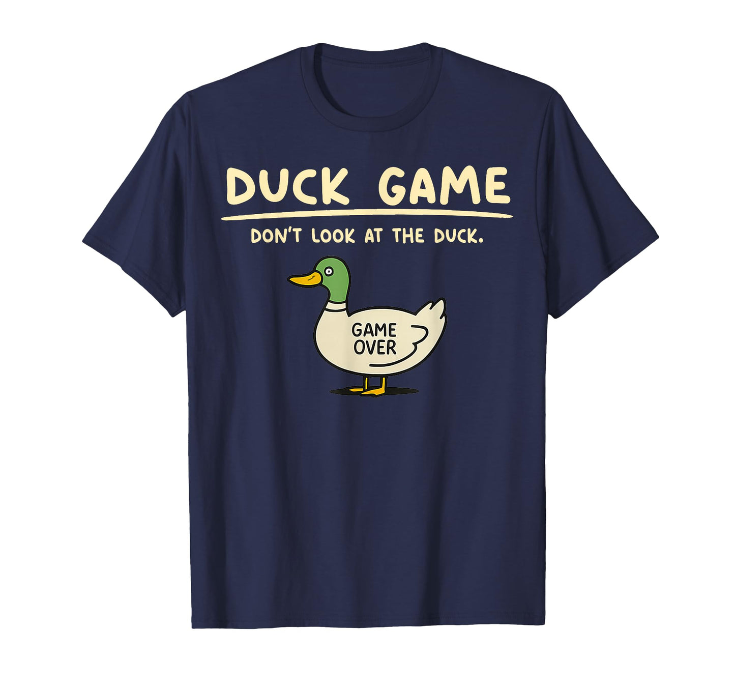 Game Over Don’t Look at The Duck Gifts for Men Women Kid T-Shirt