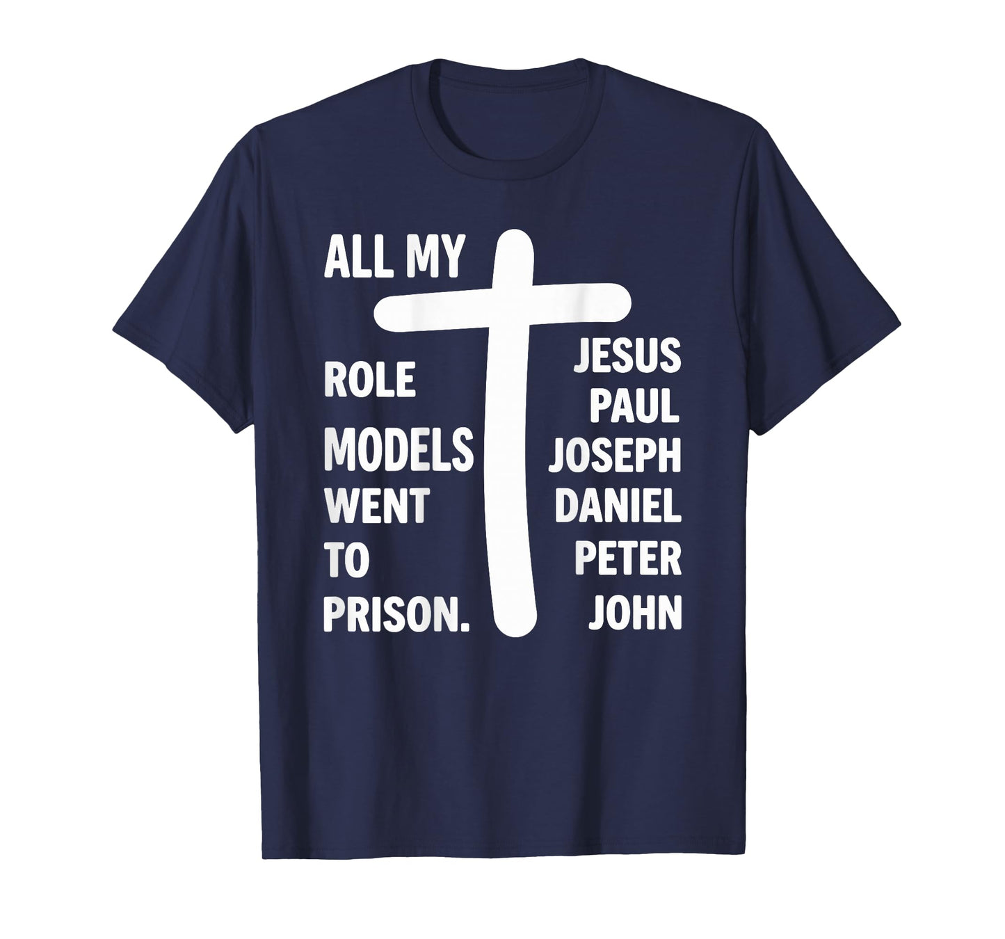 All My Role Models Went to Prison Jesus Bible (on Back) T-Shirt