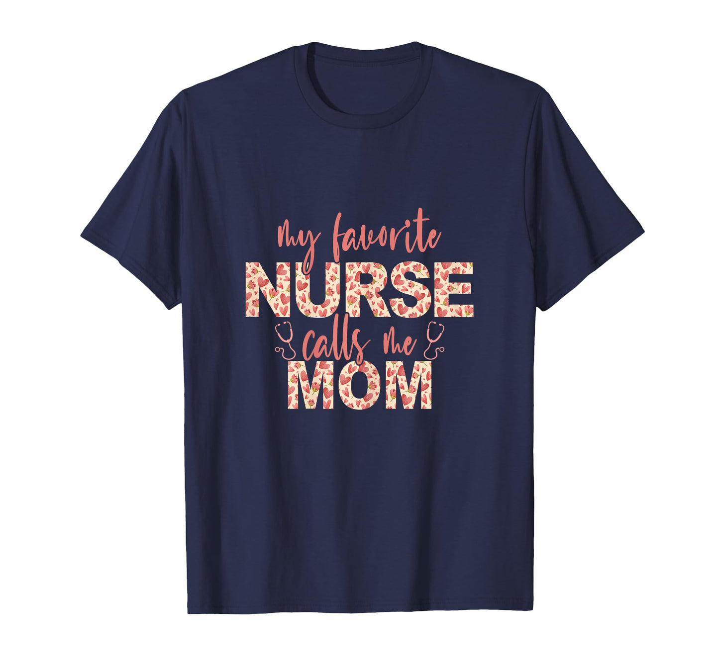 My Favorite Nurse Calls Me Mom Nurse Mom T-Shirt