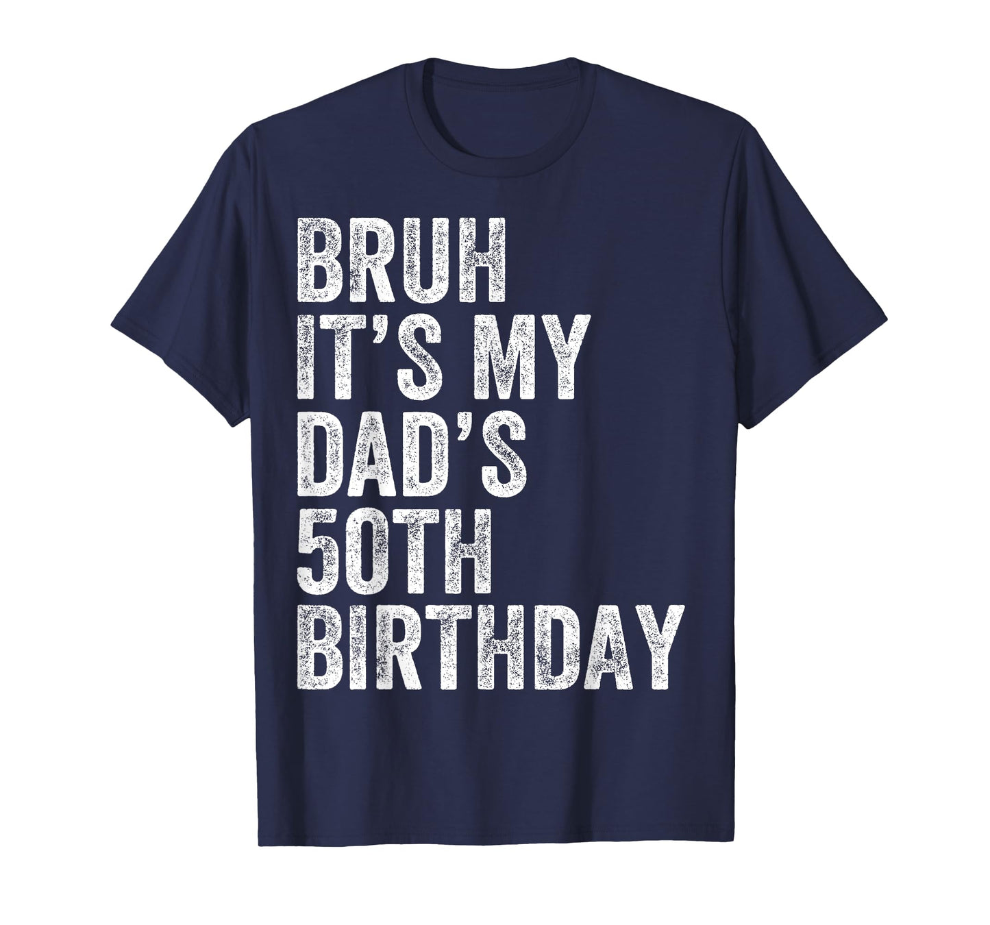 Bruh It's My Dad's 50th Birthday 50 Years Old Dad Funny T-Shirt
