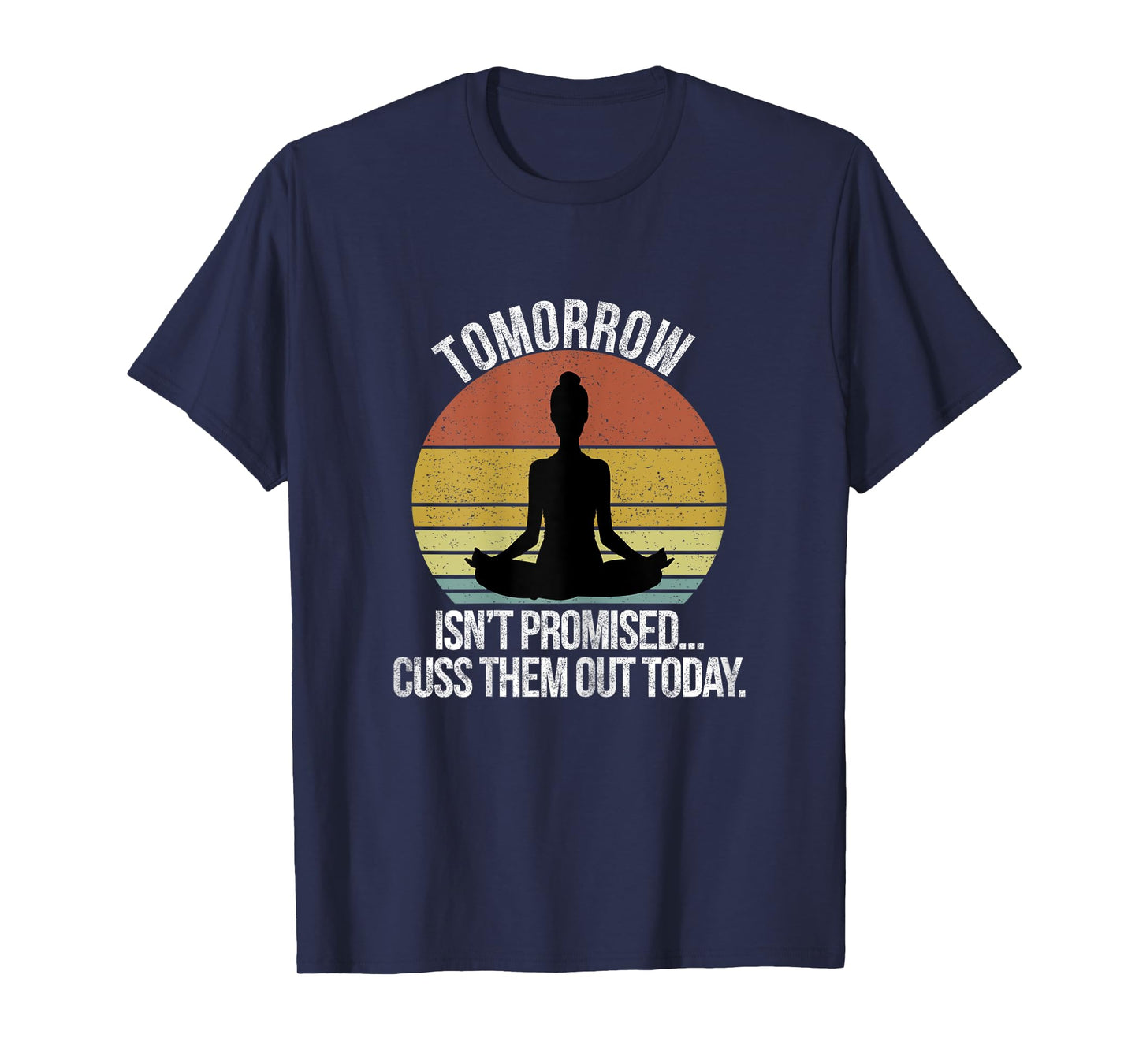 Tomorrow Isn't Promised Cuss Them Out Today Vintage T-Shirt