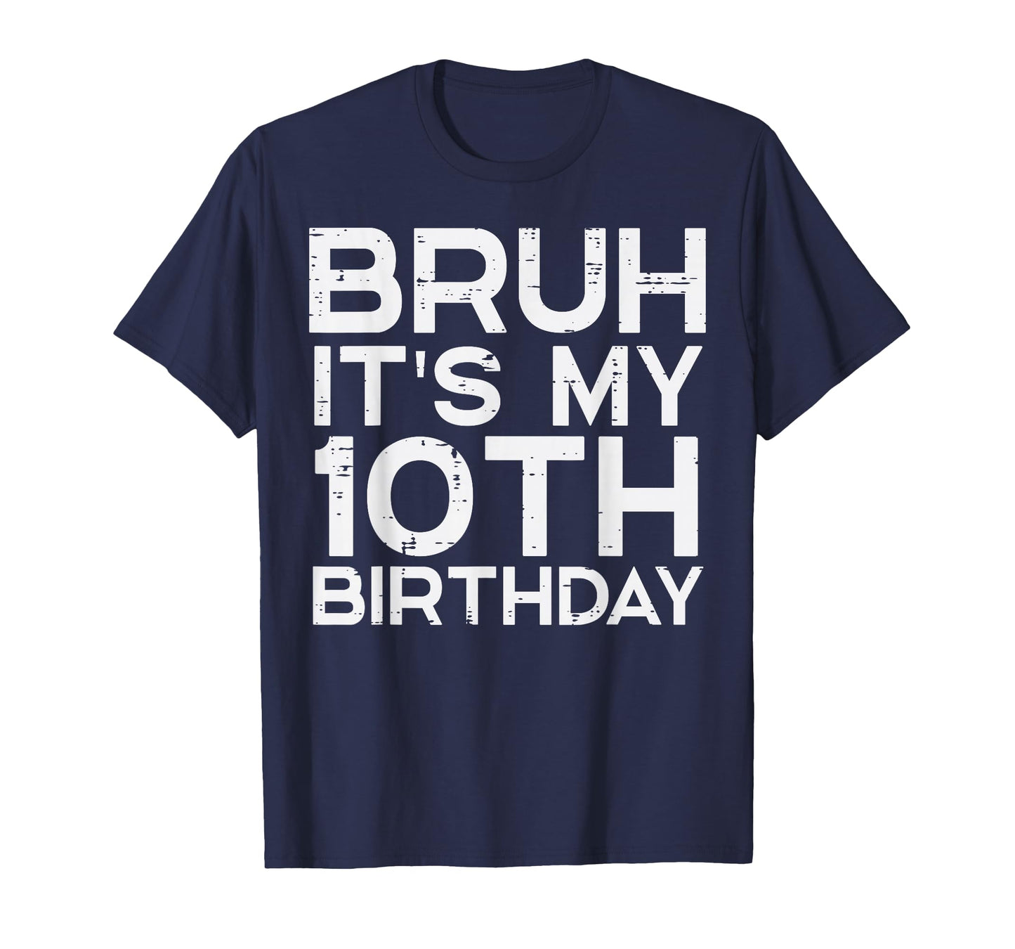 Bruh Its My 10th Birthday Bday 10 Years Old Boys Girls Kids T-Shirt